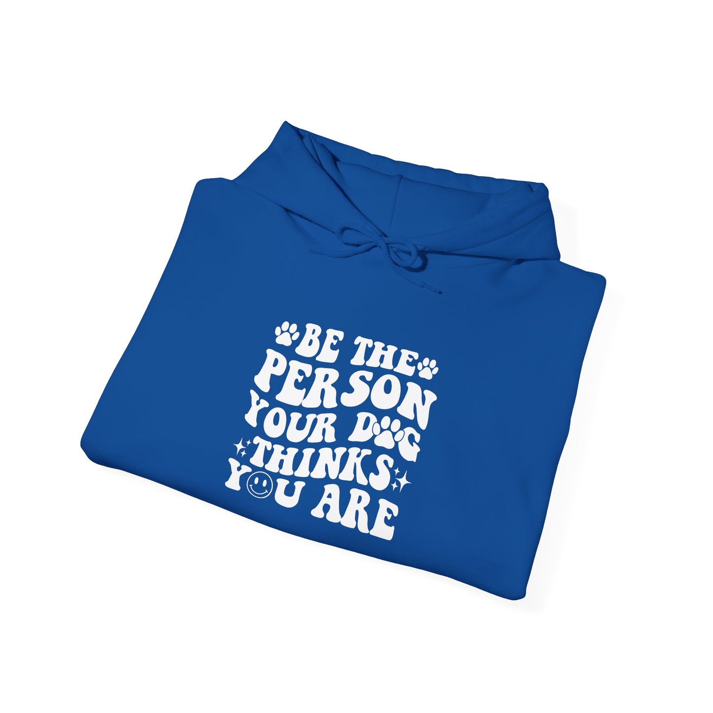 Be the Person Your Dog Thinks You Are' Cozy Pet Unisex Hoodie