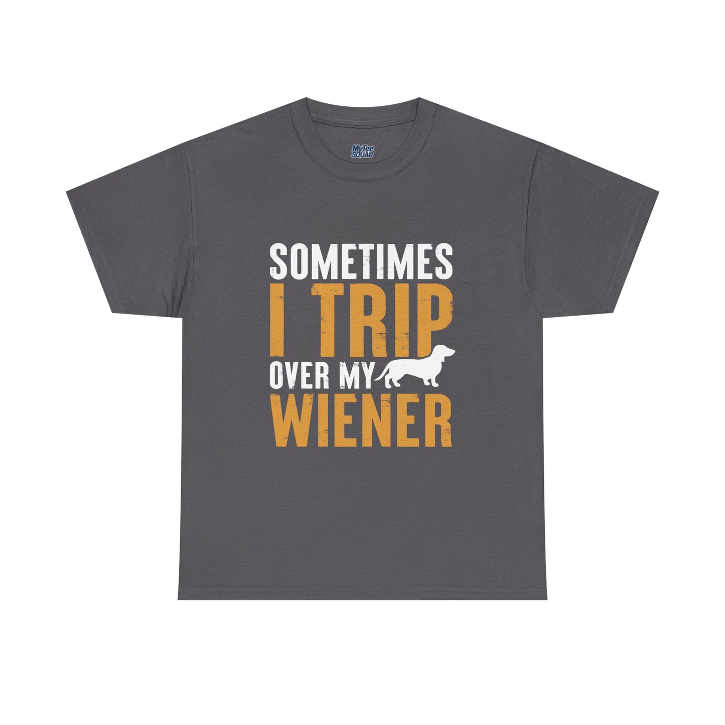 Sometimes I Trip OVer My Wiener Unisex T-Shirts