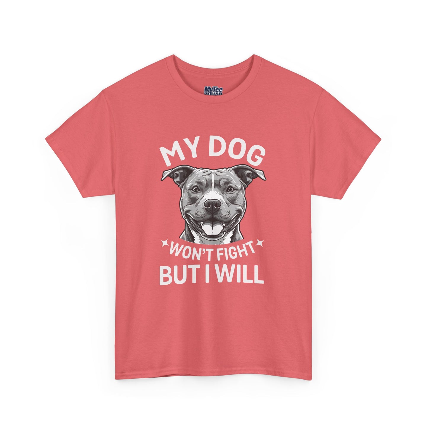 My Dog Won't Fight But I Will Unisex Heavy Cotton T-Shirt | Pet Owner Gift