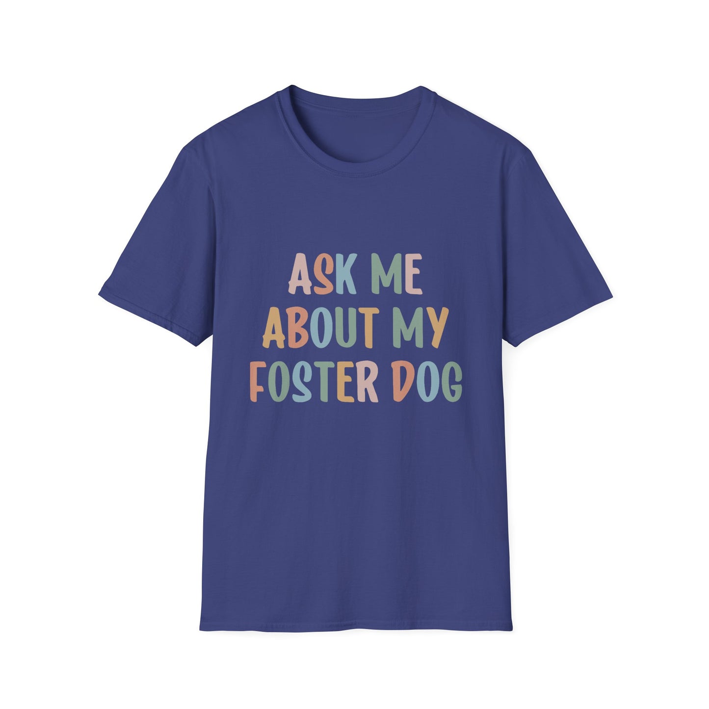 Ask Me About My Foster Dog T-Shirt