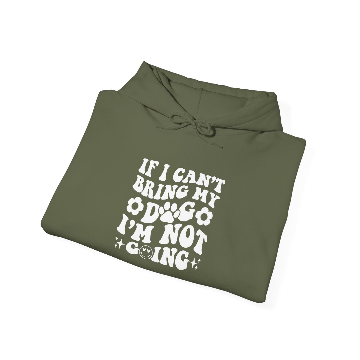 'If I Can't Bring My Dog I'm Not Going' - Unisex Hoodie