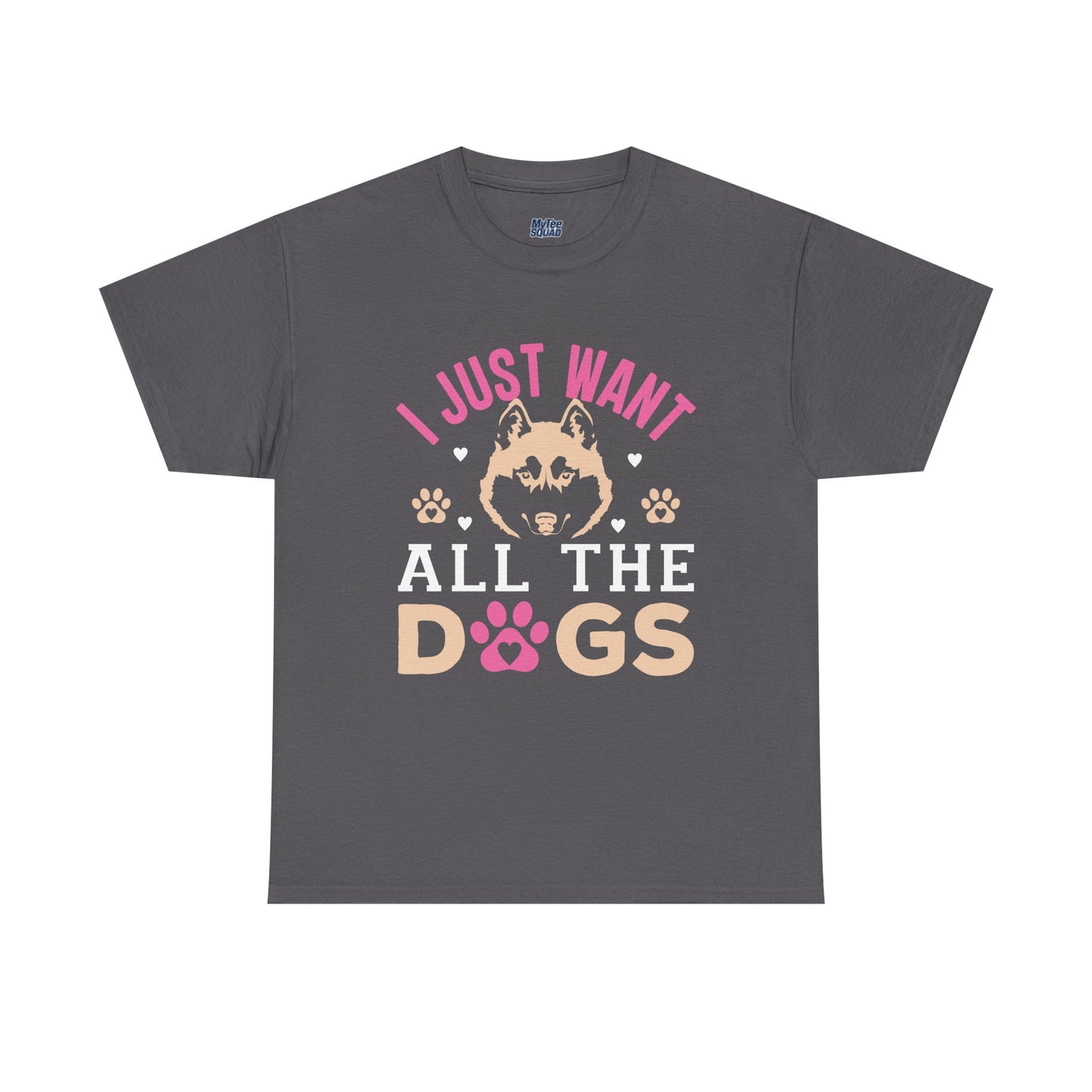 I Just Want All The Dogs Unisex T-Shirts For Dog Lover