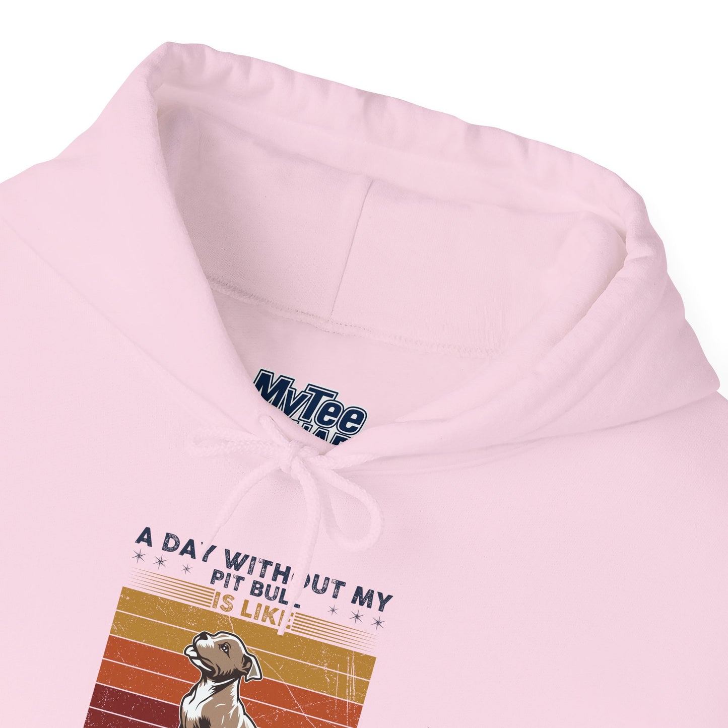 A Day Without My Pull Dog Just Kidding I Have No Idea Pit Bull Unisex Hoodie