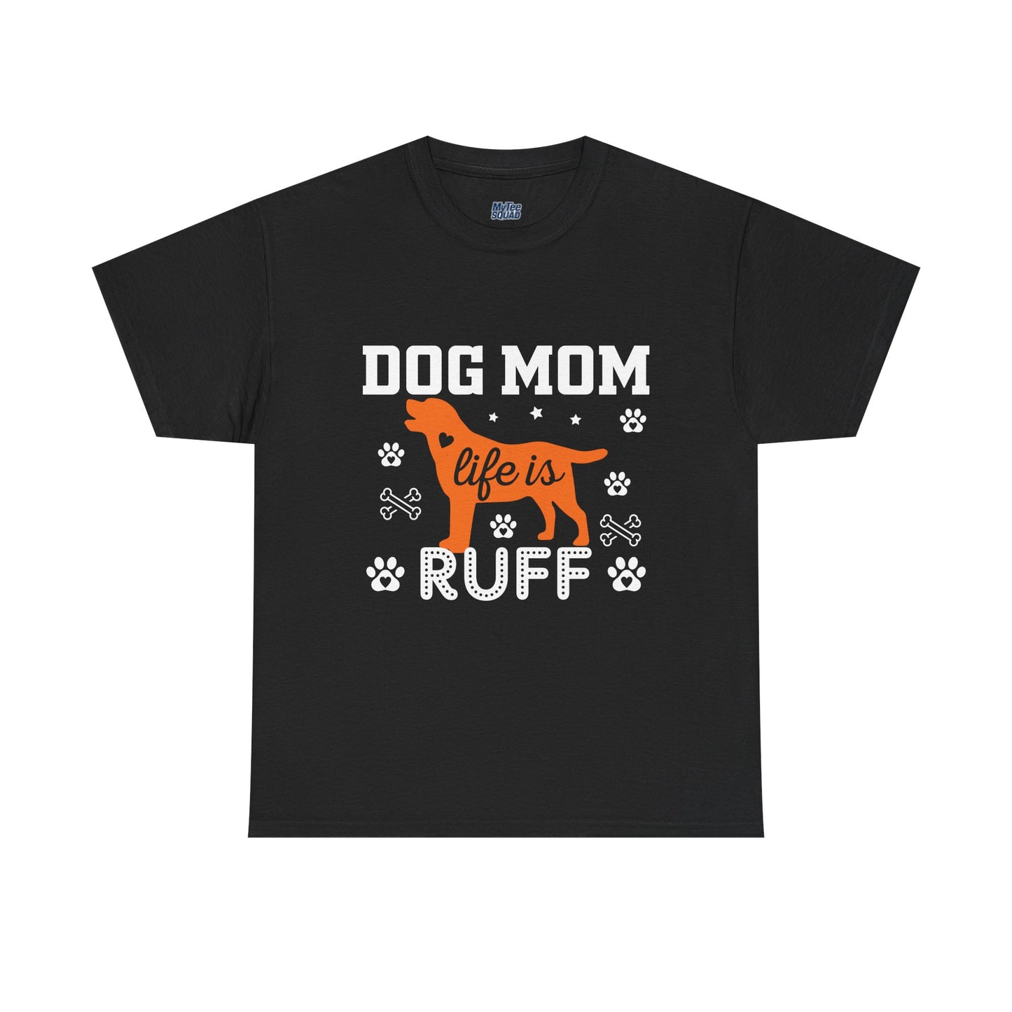 Dog Mom Life Is Ruff Cotton T-Shirt
