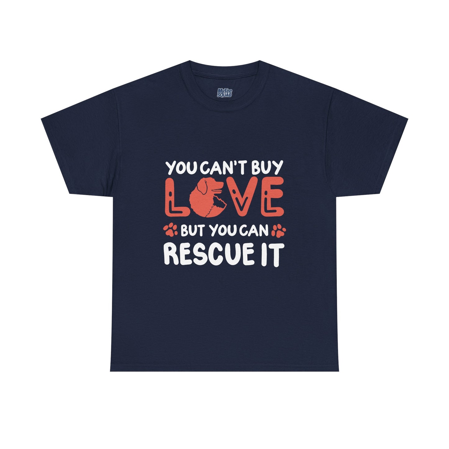 'You Can't Buy Love But You Can Rescue It' - Unisex T-Shirt