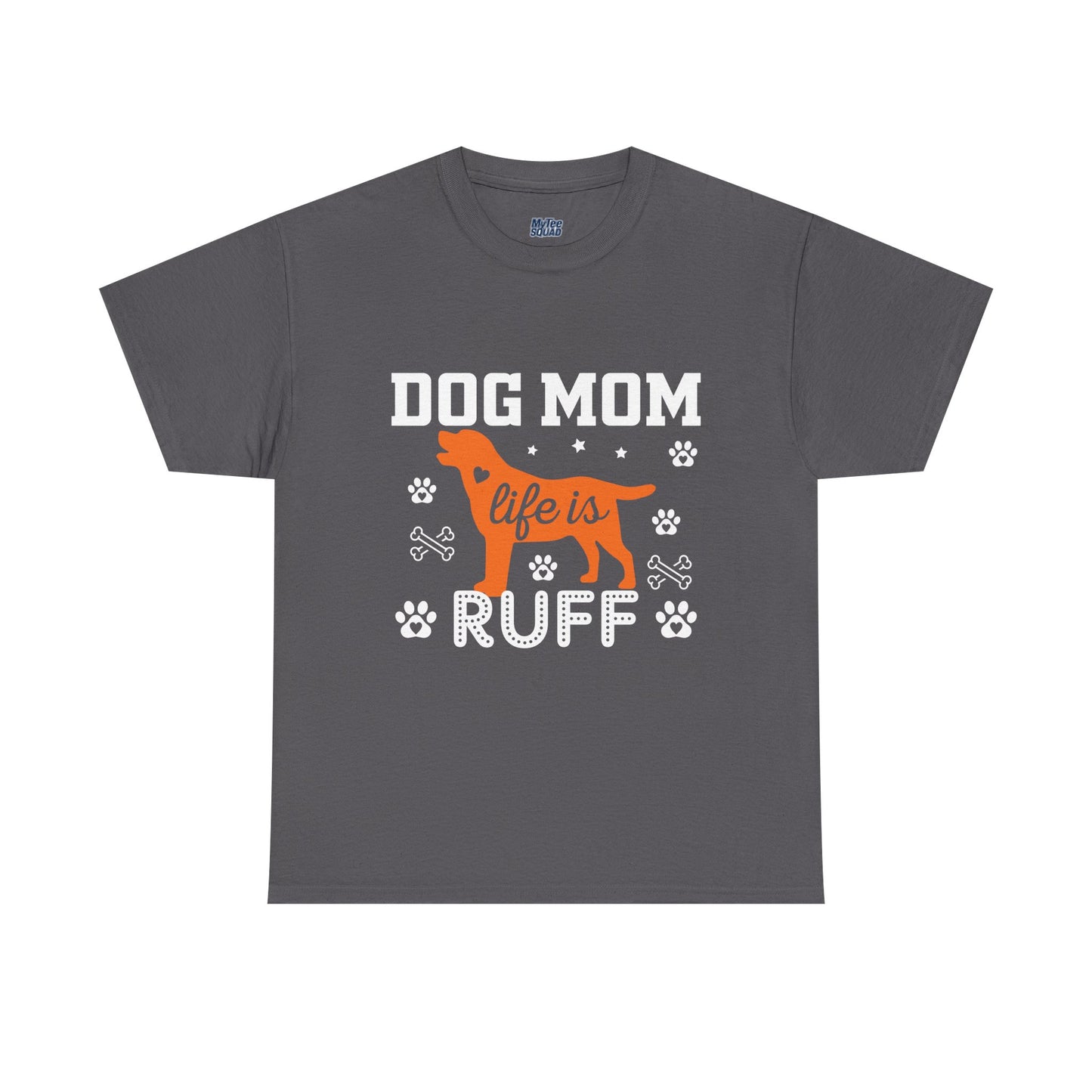 Dog Mom Life Is Ruff Cotton T-Shirt