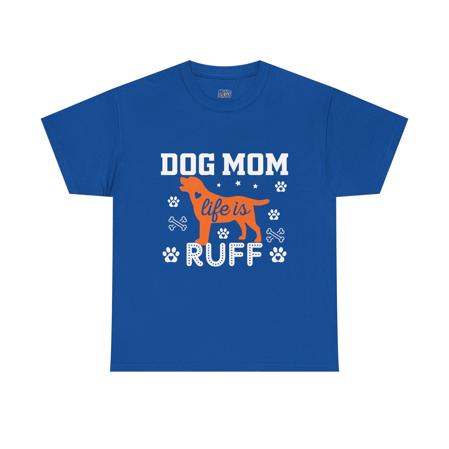 Dog Mom Life Is Ruff Cotton T-Shirt