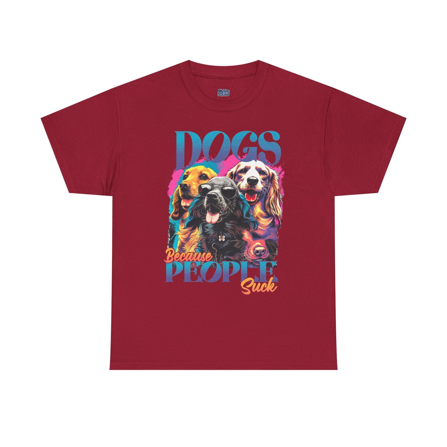 Dogs Because People Suck Unisex T-Shirts
