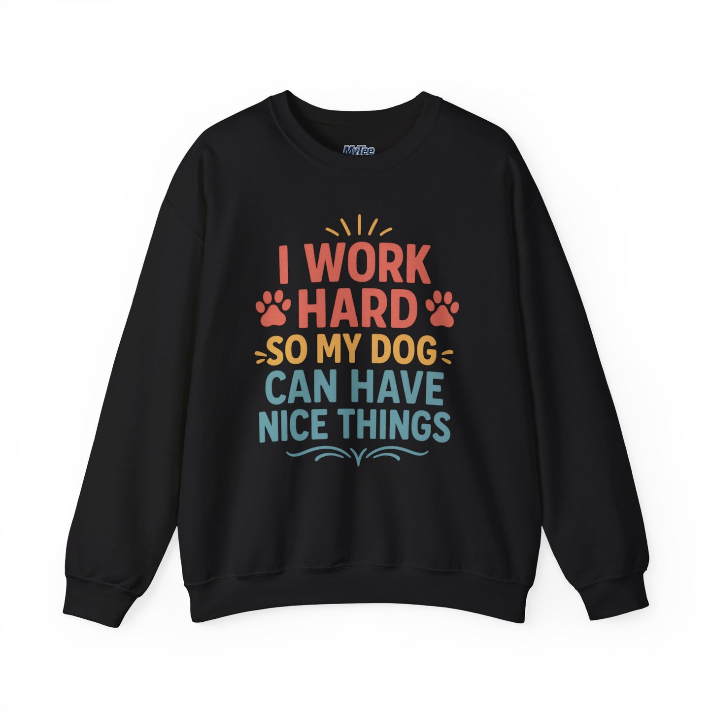 'I Work Hard So My Dog Can Have Nice Things' Unisex Sweatshirt | Cozy Pet Owner Gift