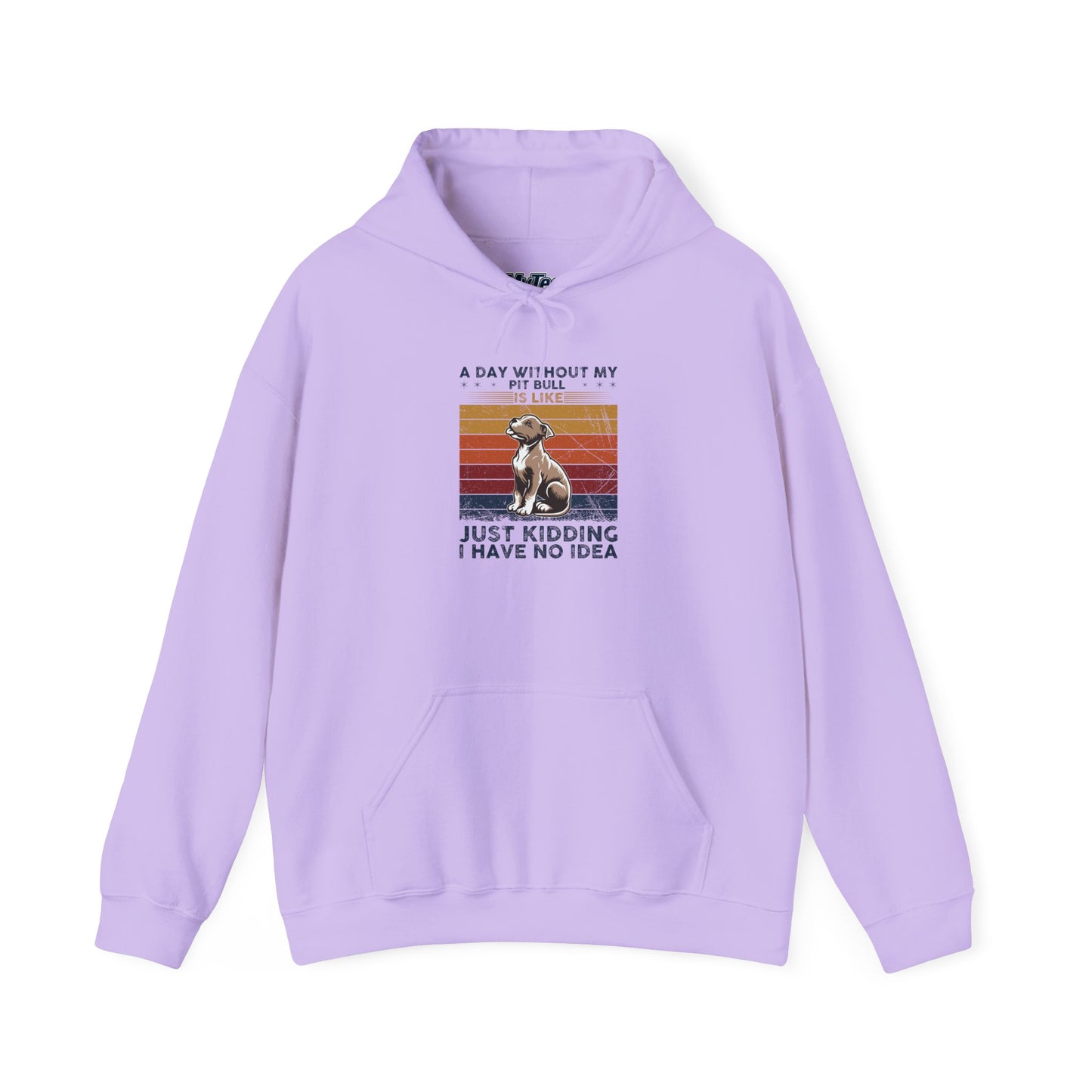 A Day Without My Pull Dog Just Kidding I Have No Idea Pit Bull Unisex Hoodie