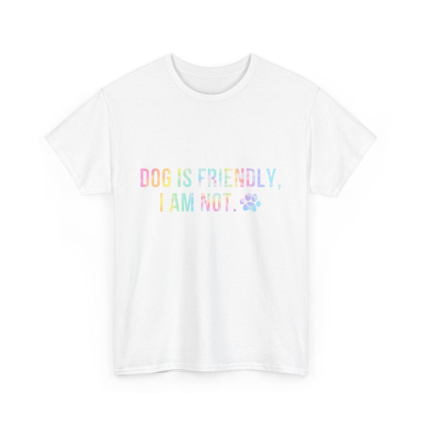 Dog Is Friendly, I Am Not. Dog Owner Attitude Cotton T-Shirt