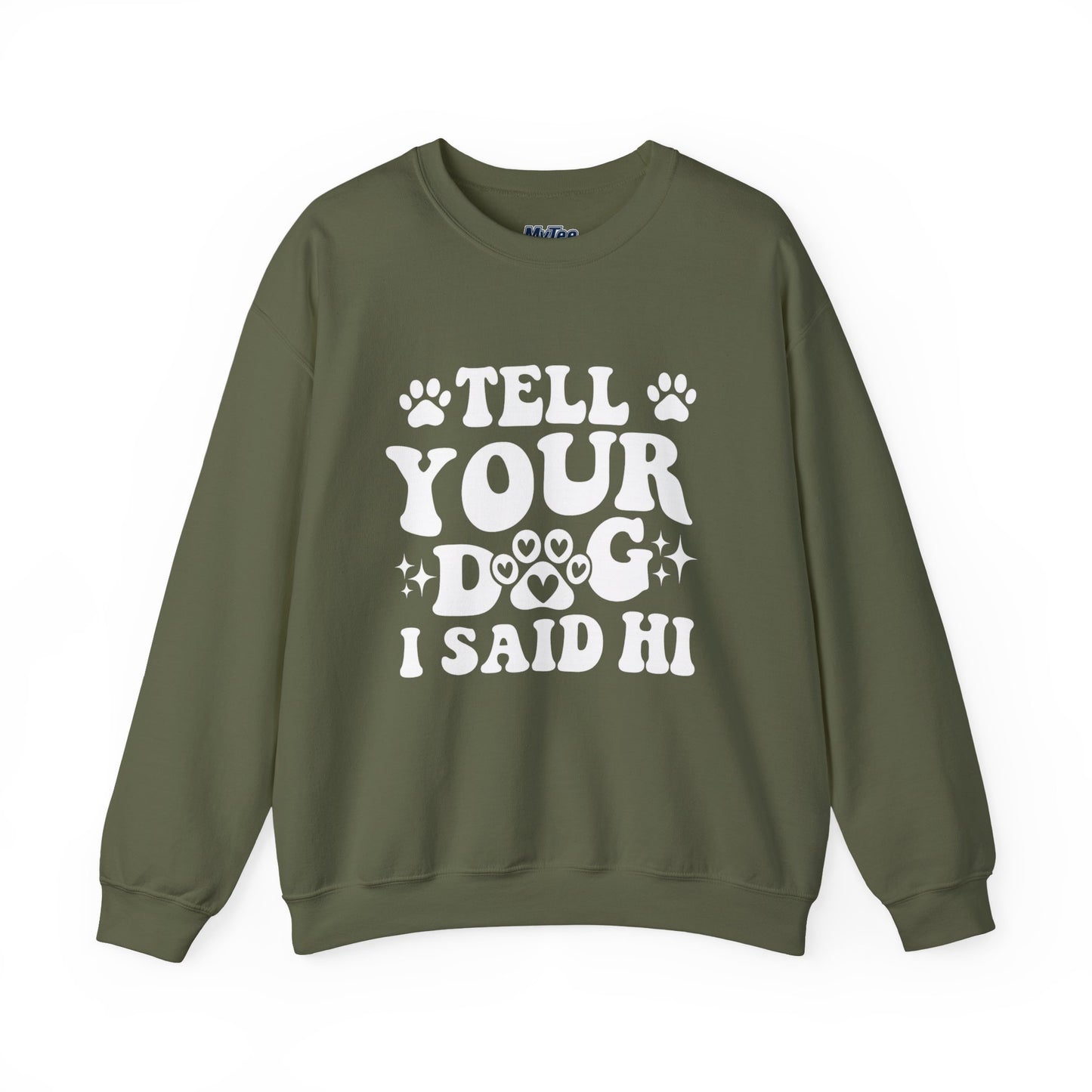 "Tell Your Dog I Said Hi" Pet Lover's Crewneck Sweatshirt | Animal Lover Gift