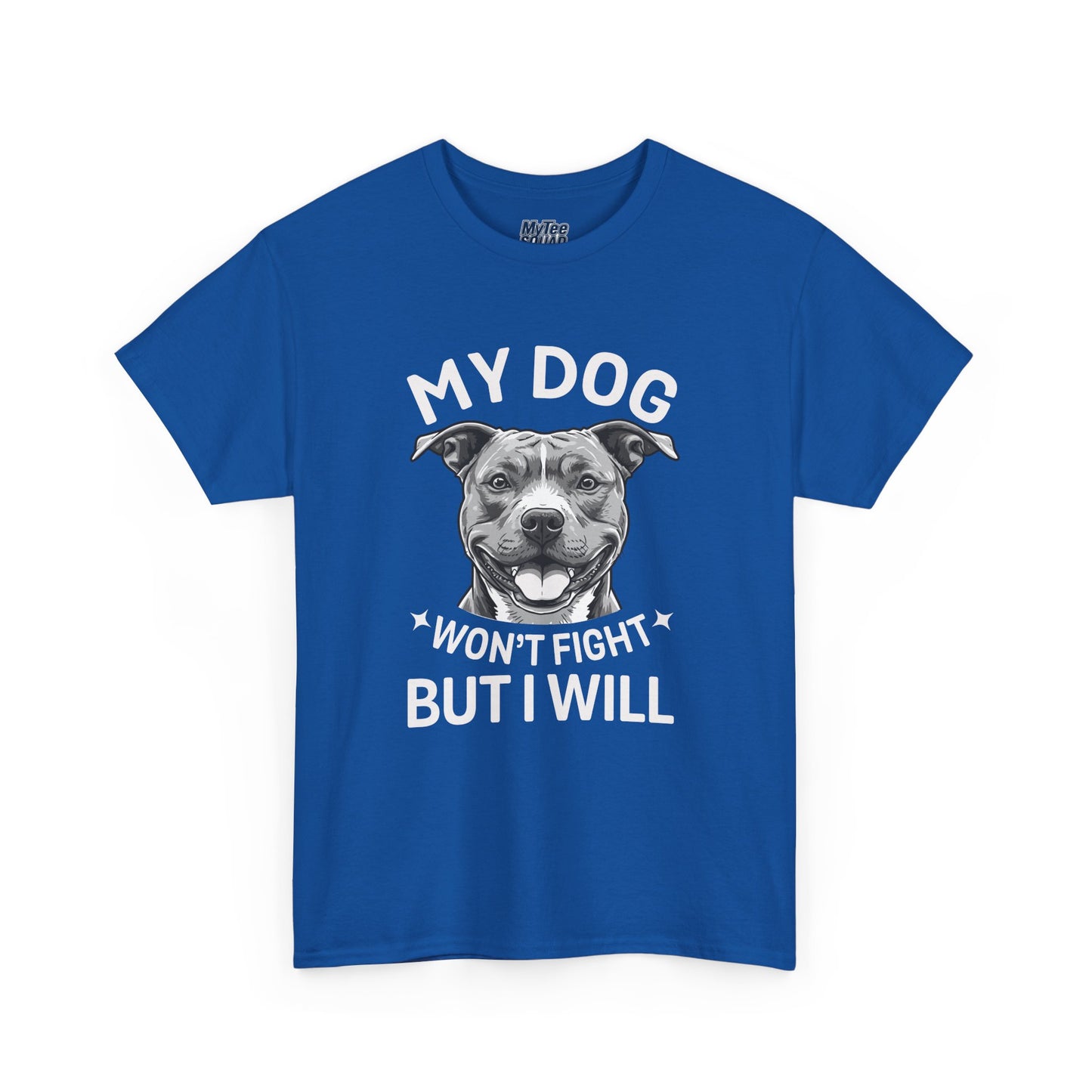 My Dog Won't Fight But I Will Unisex Heavy Cotton T-Shirt | Pet Owner Gift