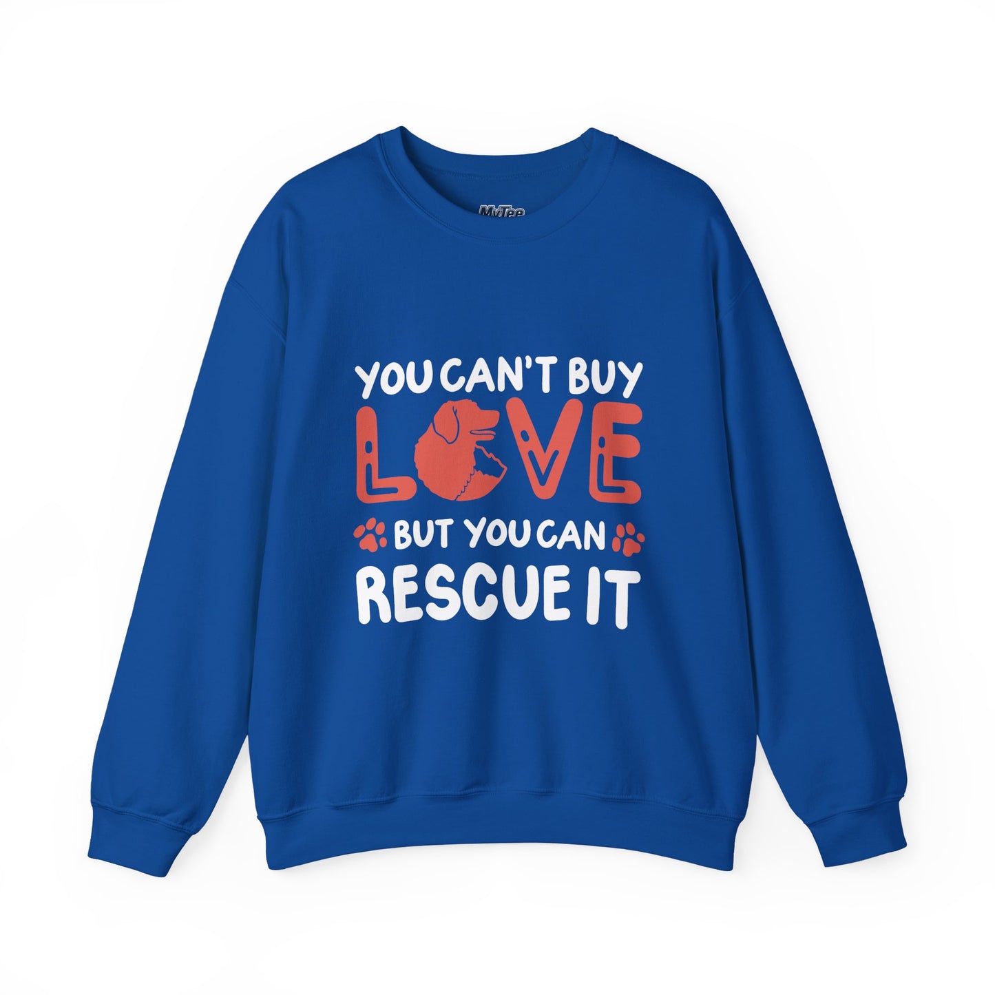 "You Can’t Buy Love, But You Can Rescue It" Unisex Sweatshirt