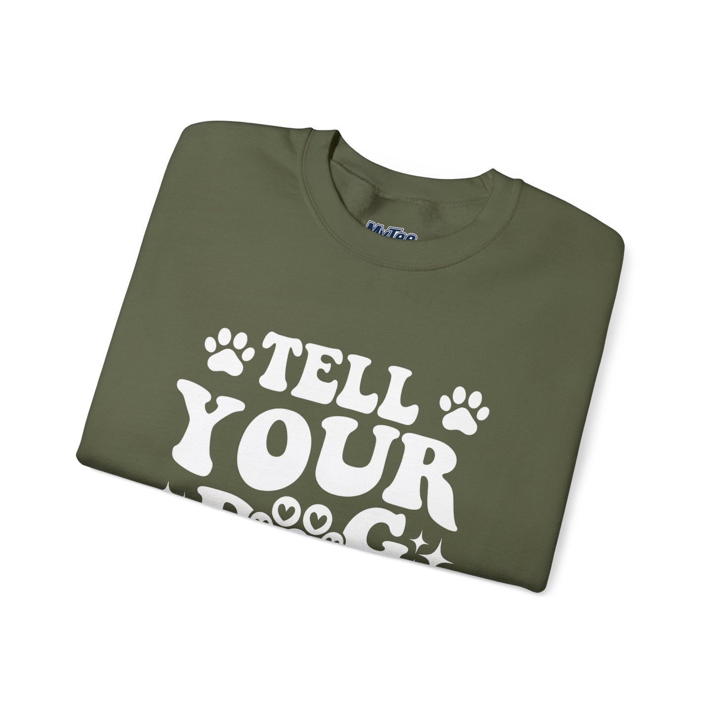 "Tell Your Dog I Said Hi" Pet Lover's Crewneck Sweatshirt | Animal Lover Gift