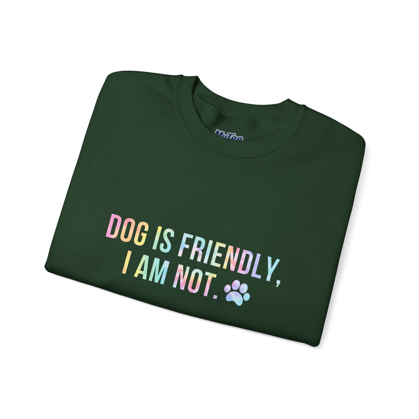 Dog Is Friendly, I Am Not Unisex Sweatshirt - Funny Pet Lover Crewneck