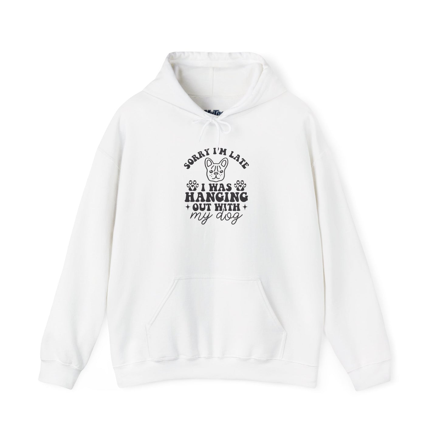 Sorry I’m Late Hoodie – Hanging With My Dog Vibe