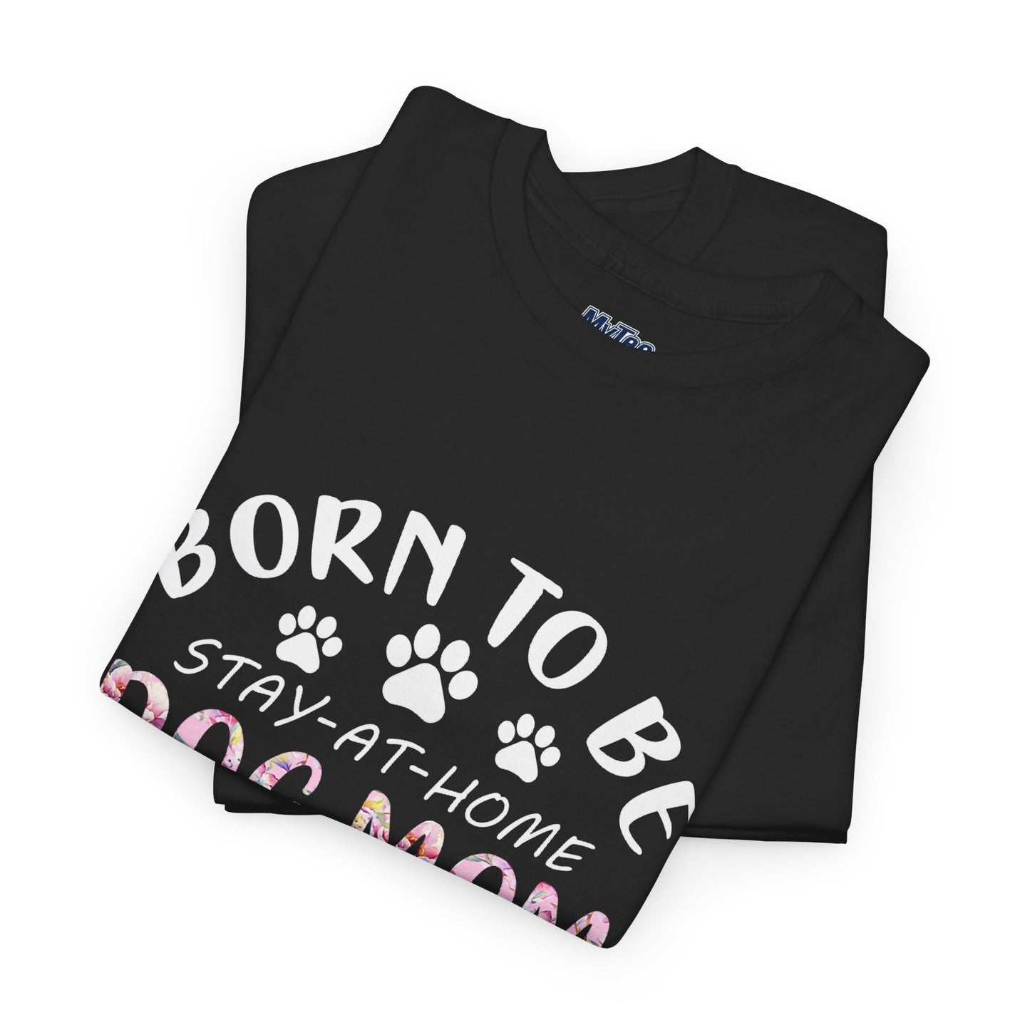 Born to Be A Stay-at-Home Dog Mom Forced to Work Cotton T-shirt