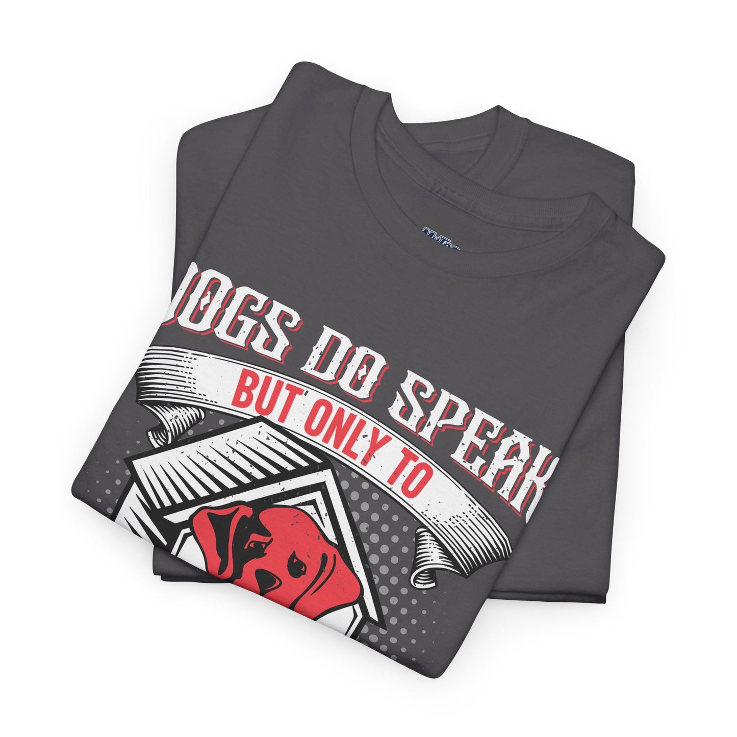 Dogs Do Speak But Only To Those Who Listen Unisex T-Shirt | Dog Lover