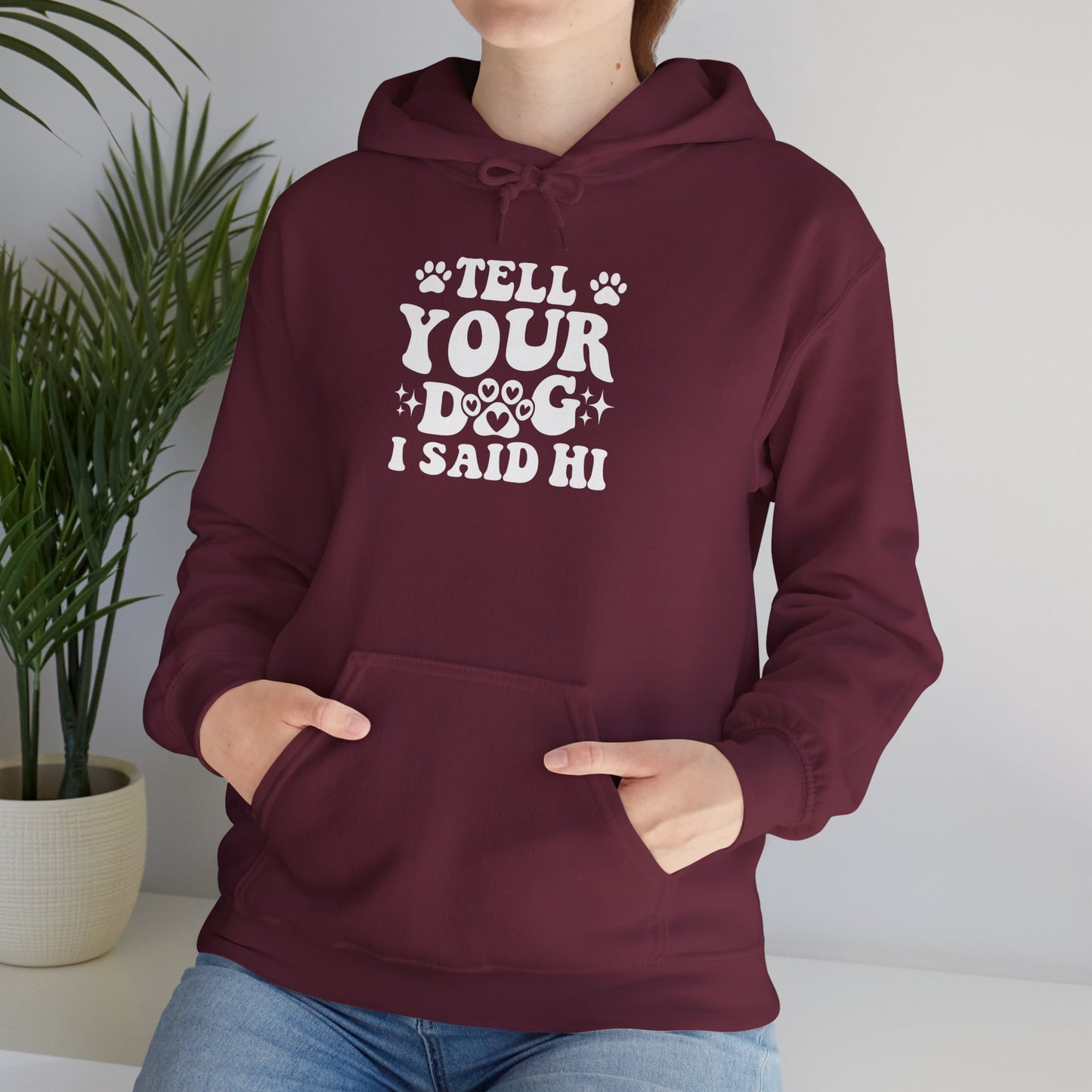 Tell Your Dog I Said Hi' Unisex Hoodie