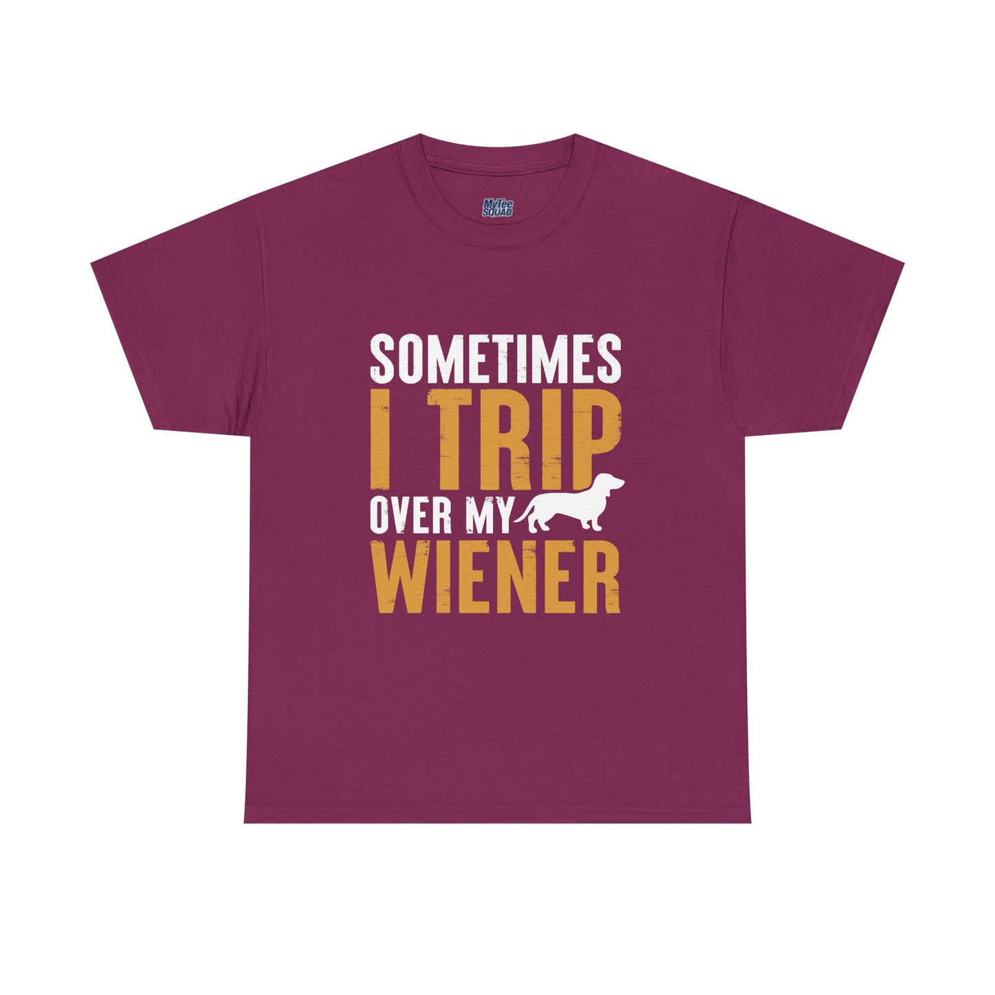 Sometimes I Trip OVer My Wiener Unisex T-Shirts