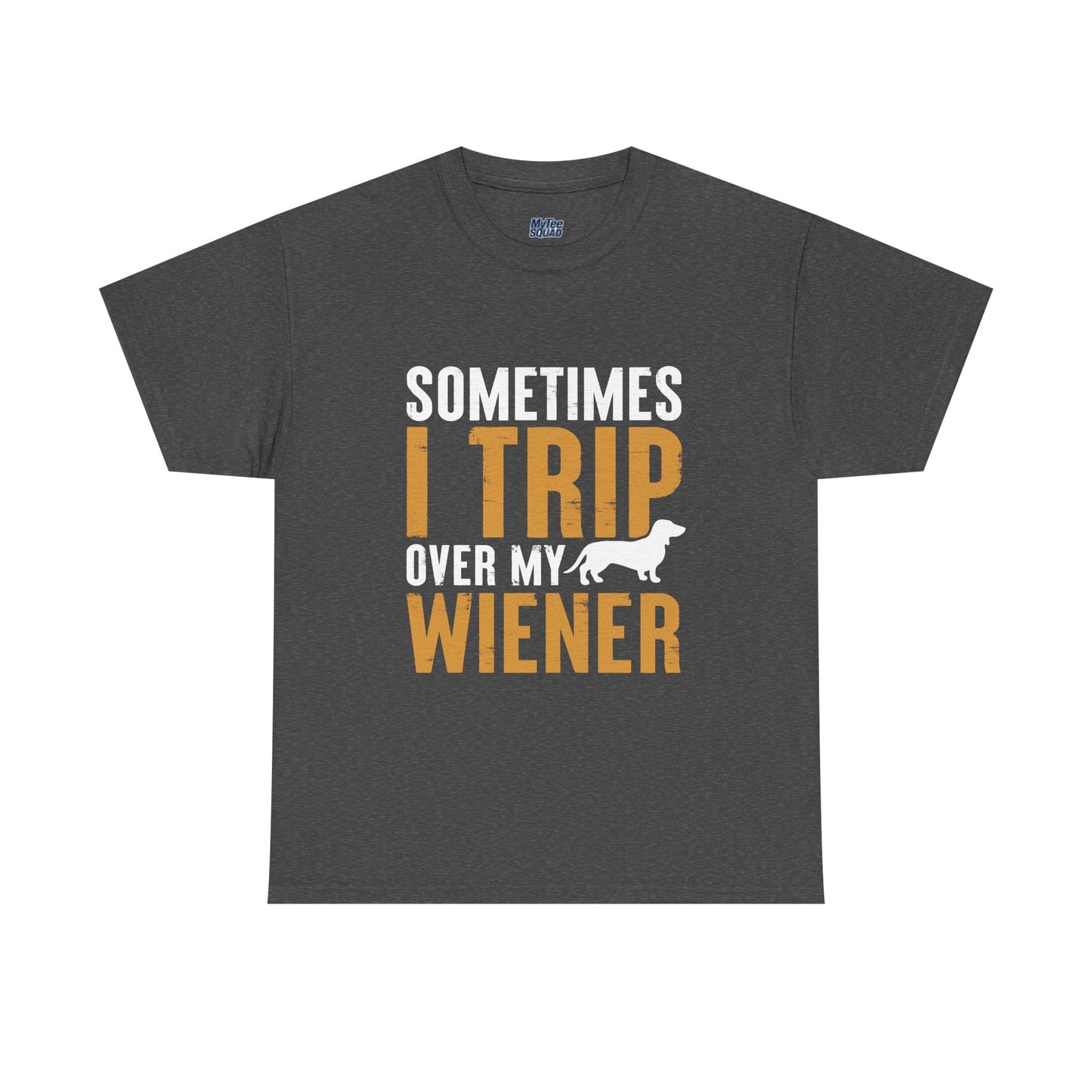 Sometimes I Trip OVer My Wiener Unisex T-Shirts