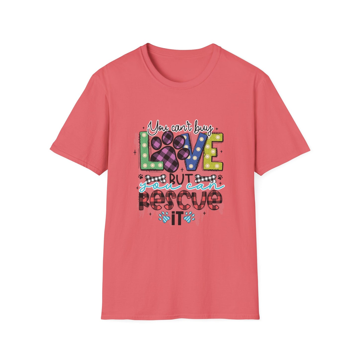 You Can't Buy Love But Rescue Unisex T-Shirt