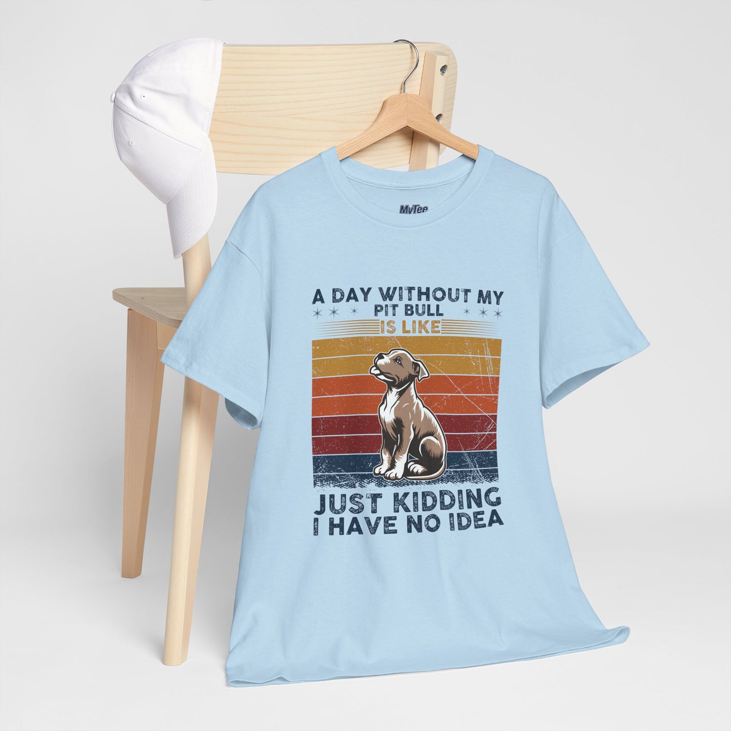 'A Day Without My Pit Bull Is Like..' Unisex T-shirt | Pet Owner Gift | Animal Lover Apparel