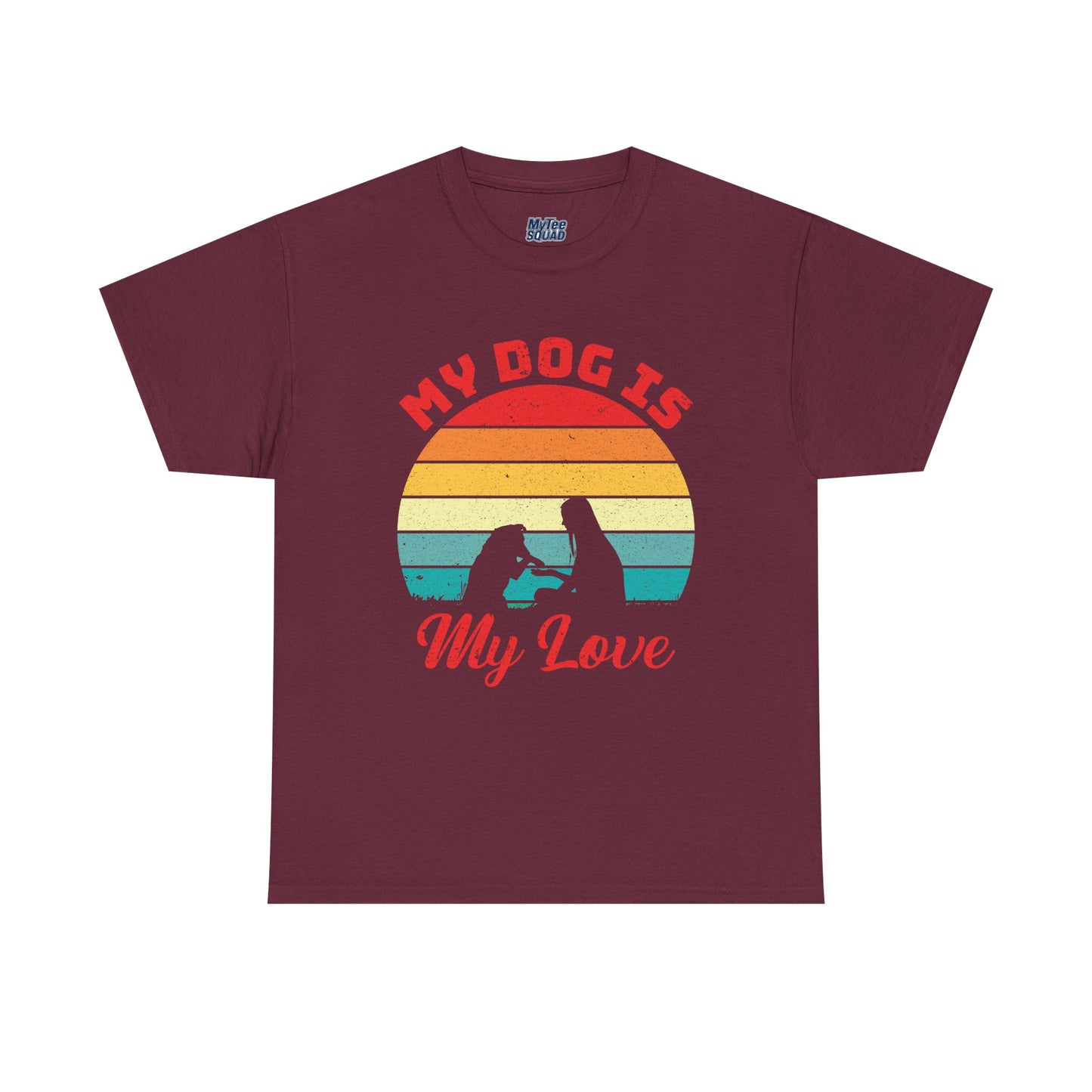 My Dog Is My Love Unisex T-Shirts For Dog Lover