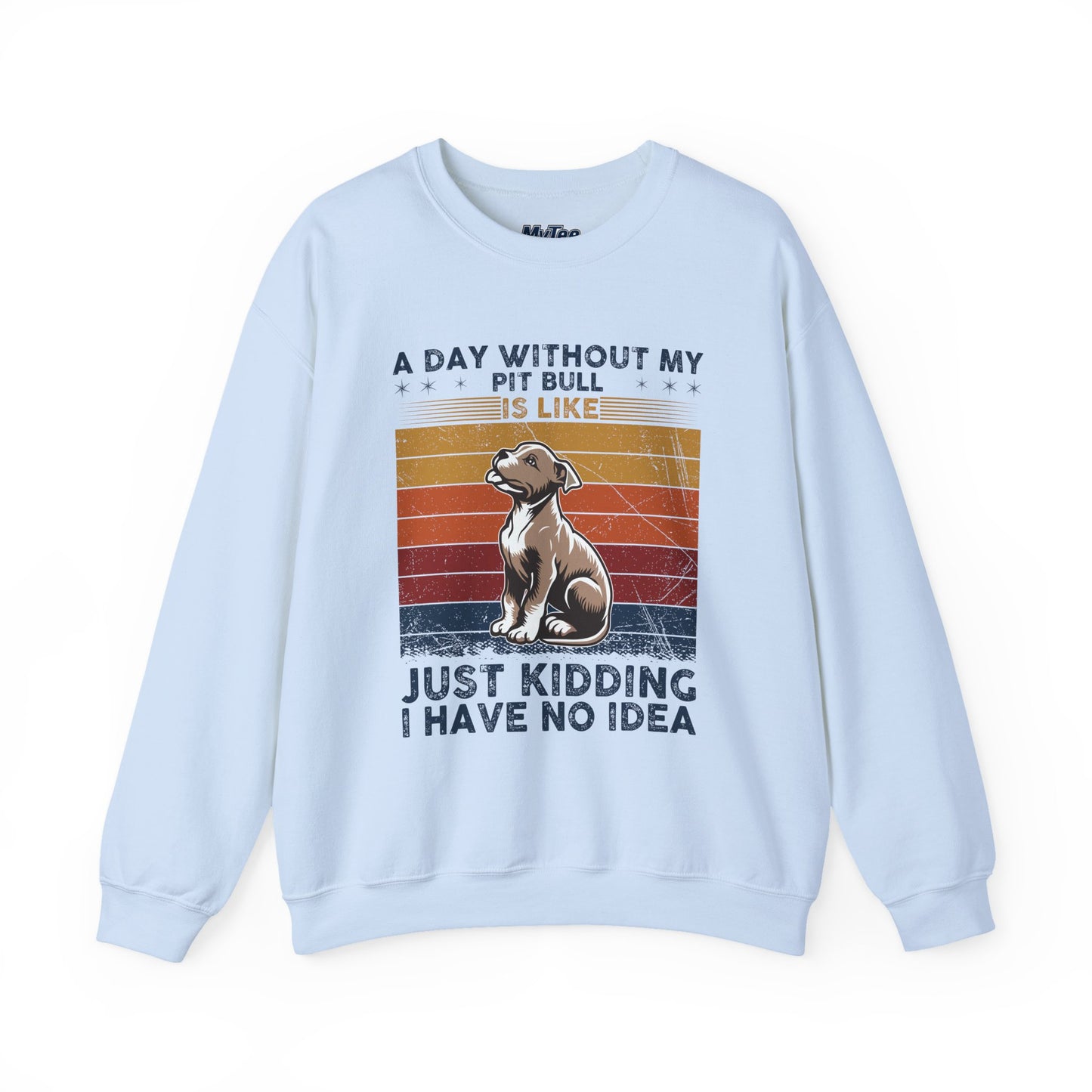 'A Day Without My Pit Bull Is Like..' Unisex Sweatshirt