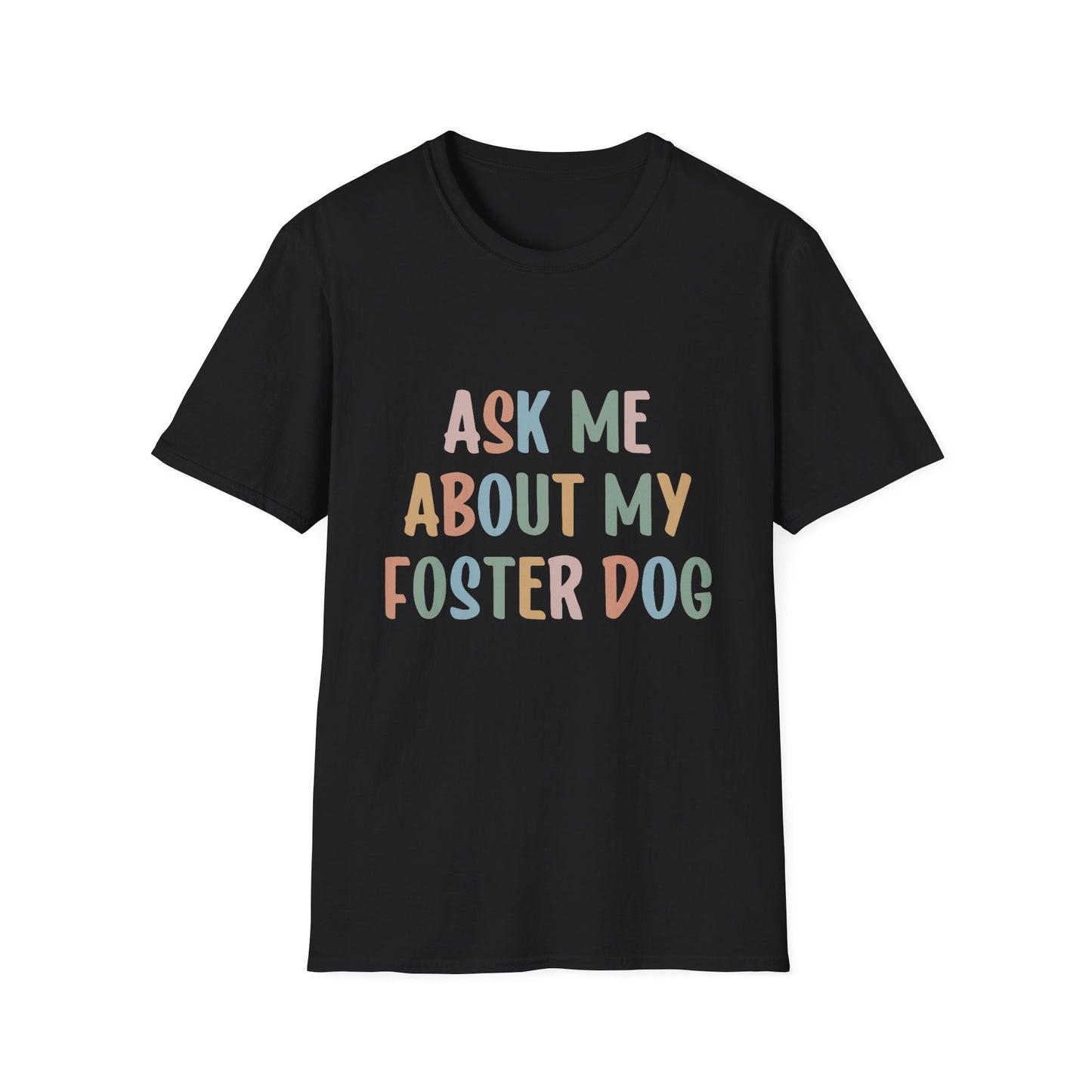 Ask Me About My Foster Dog T-Shirt