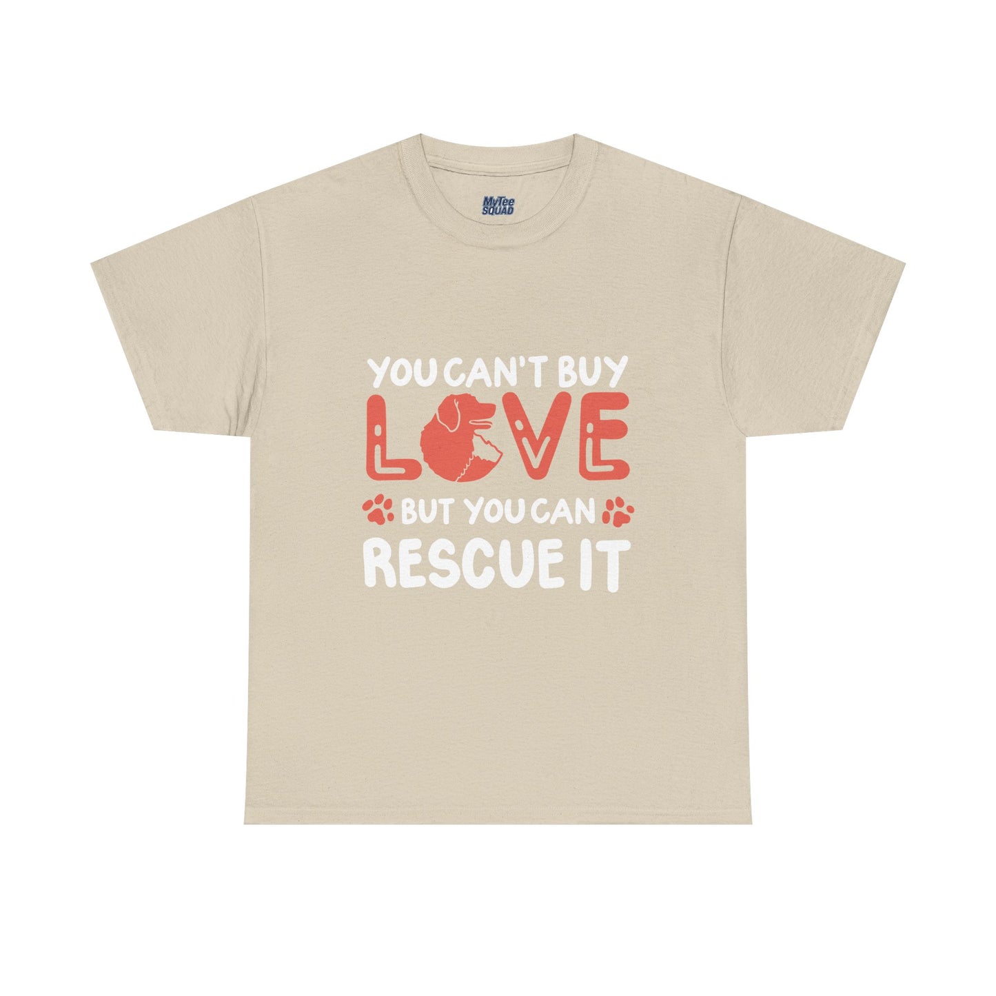 'You Can't Buy Love But You Can Rescue It' - Unisex T-Shirt