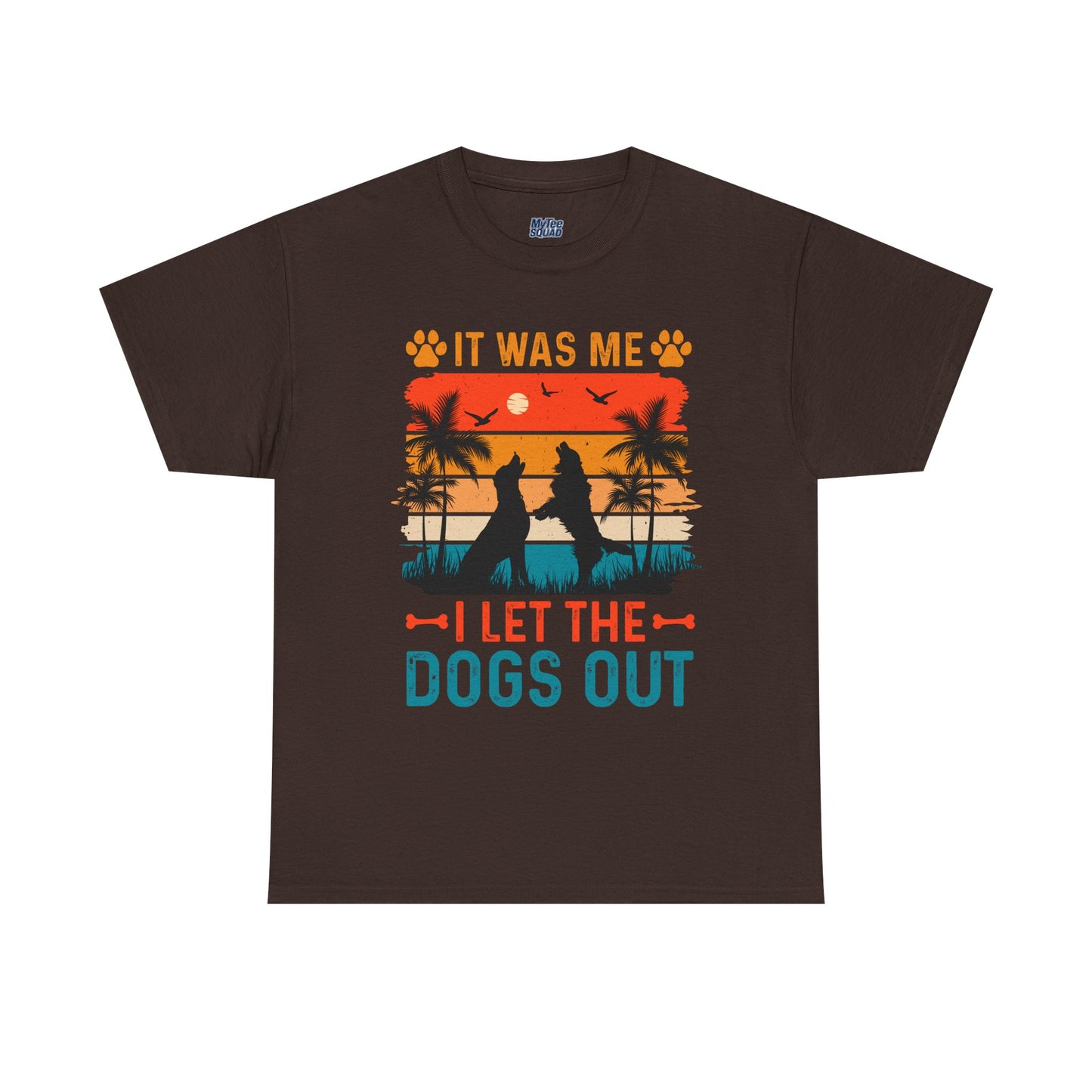It Was Me I Let the Dogs Out Unisex T-Shirt – Funny Dog Owner Tee