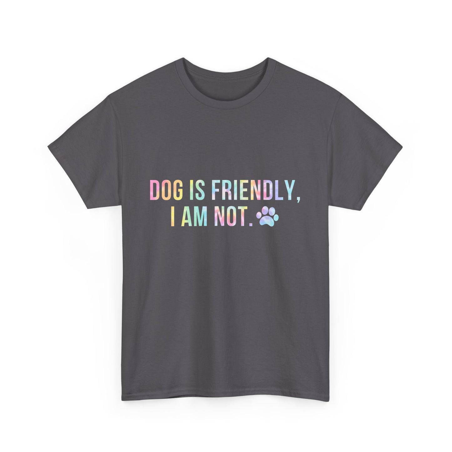 Dog Is Friendly, I Am Not. Dog Owner Attitude Cotton T-Shirt