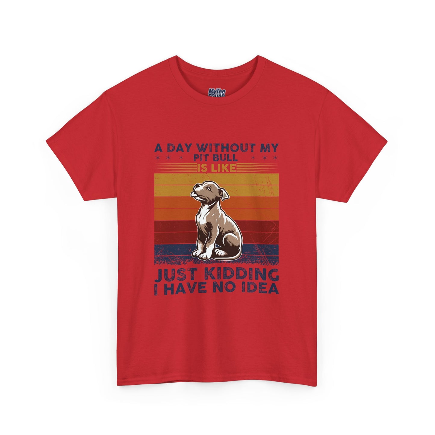 'A Day Without My Pit Bull Is Like..' Unisex T-shirt | Pet Owner Gift | Animal Lover Apparel