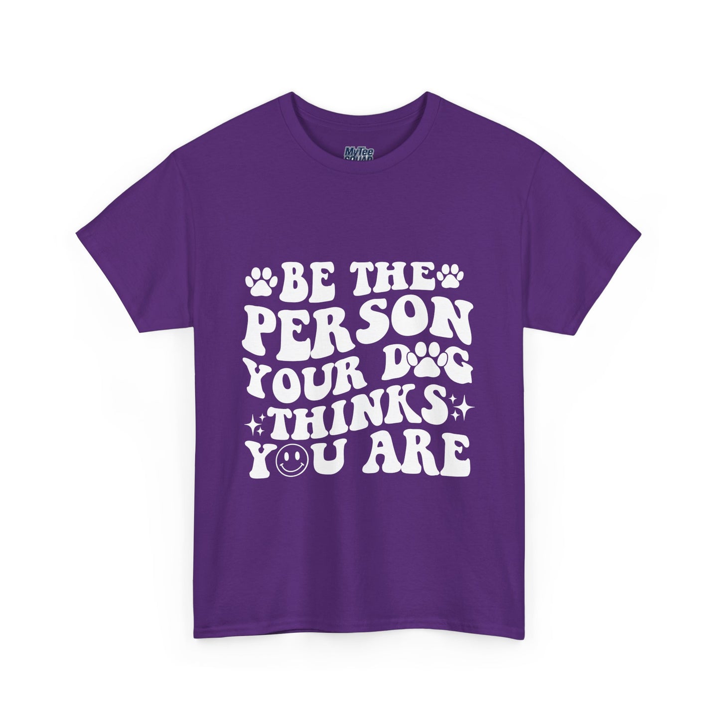 Be The Person Your Dog Thinks You Are Cotton Unisex T-Shirt | Cute Gift For Pet Owners