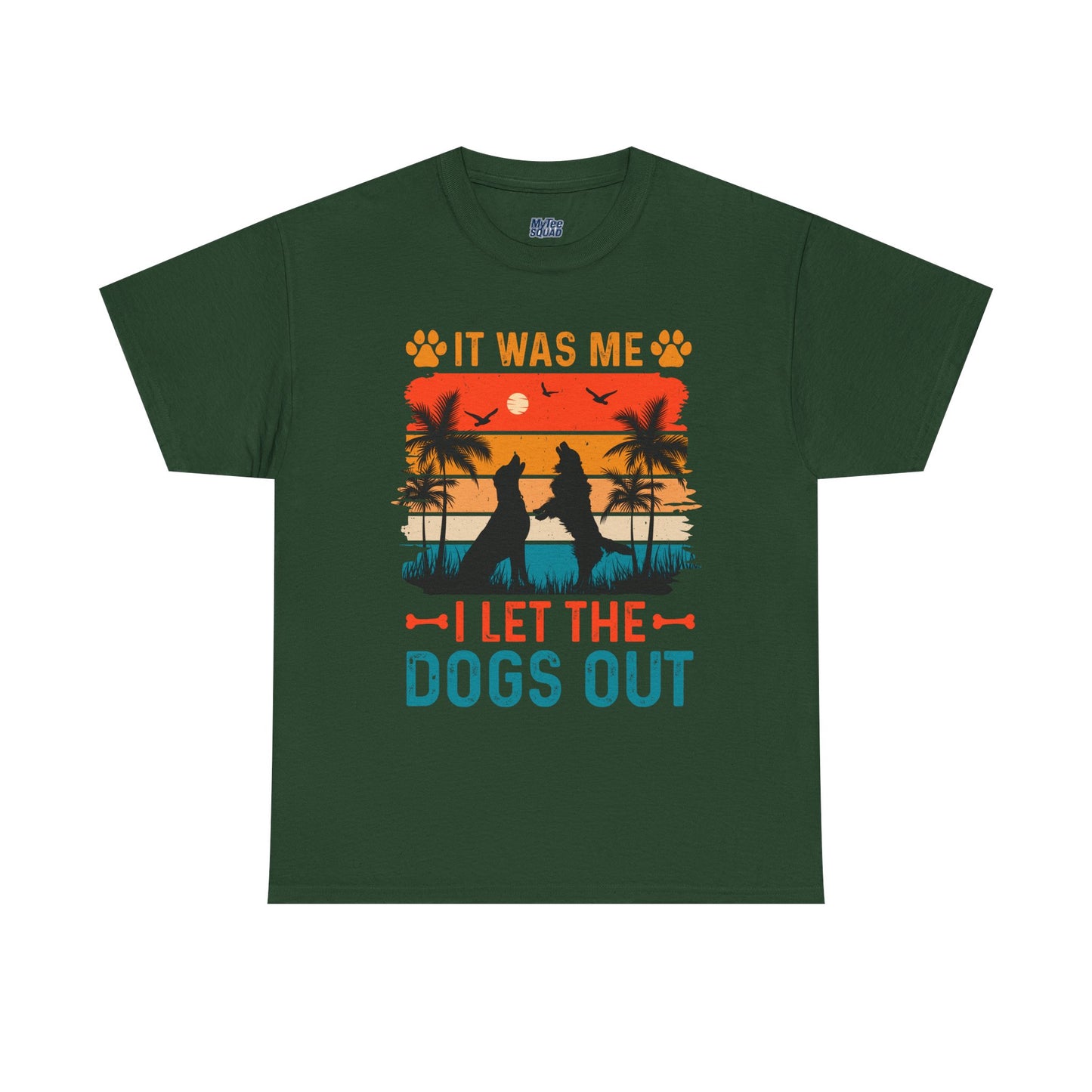 It Was Me I Let the Dogs Out Unisex T-Shirt – Funny Dog Owner Tee