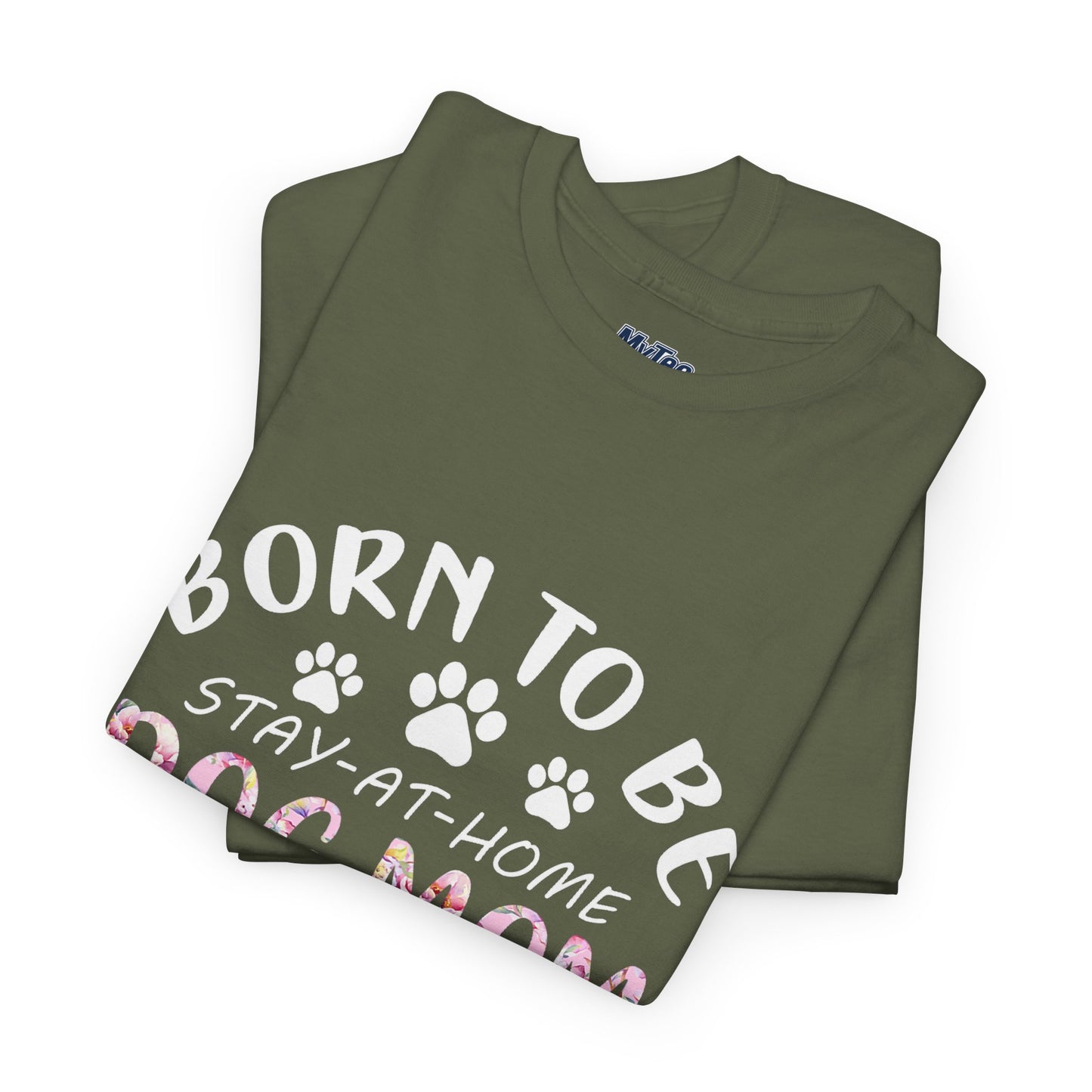 Born to Be A Stay-at-Home Dog Mom Forced to Work Cotton T-shirt