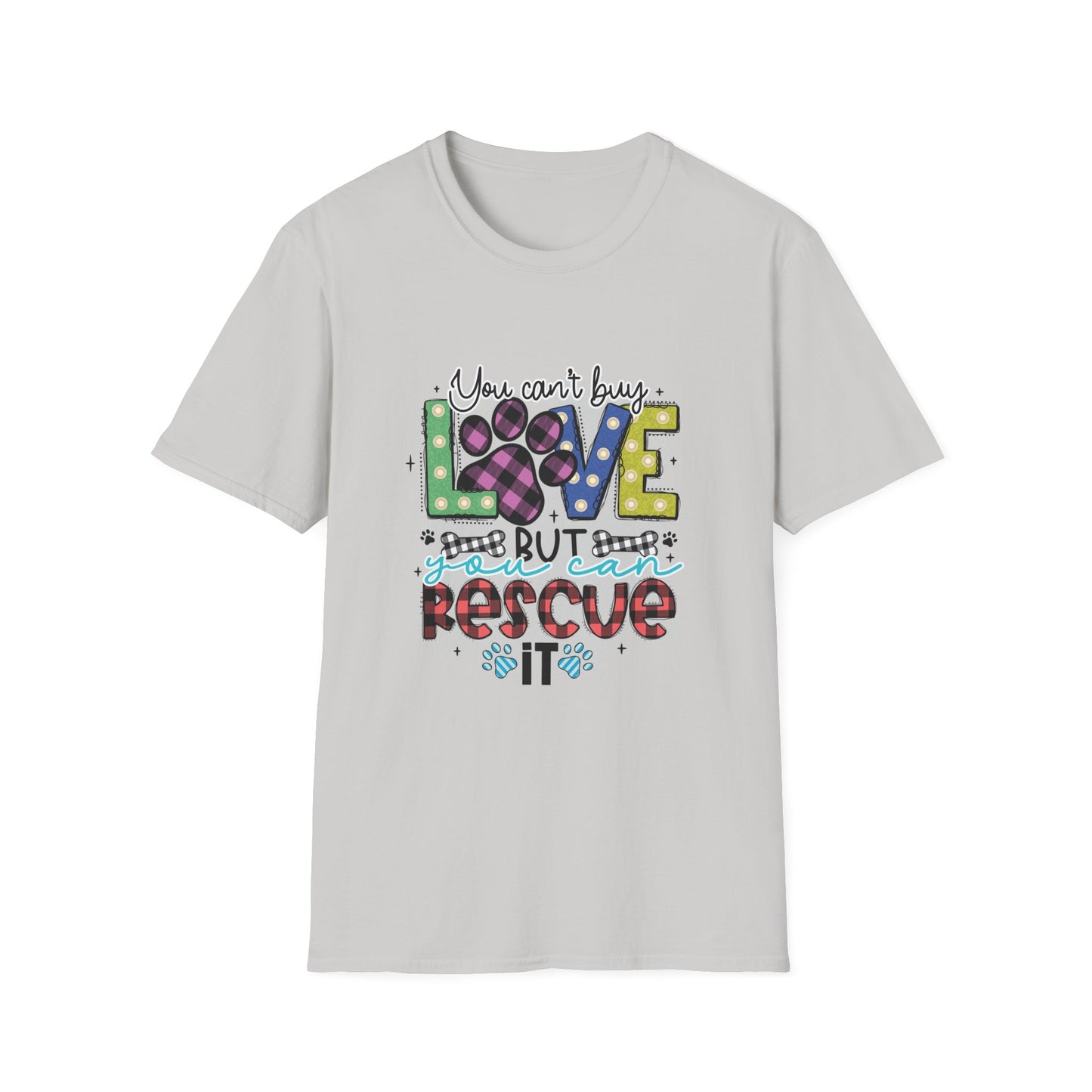 You Can't Buy Love But Rescue Unisex T-Shirt