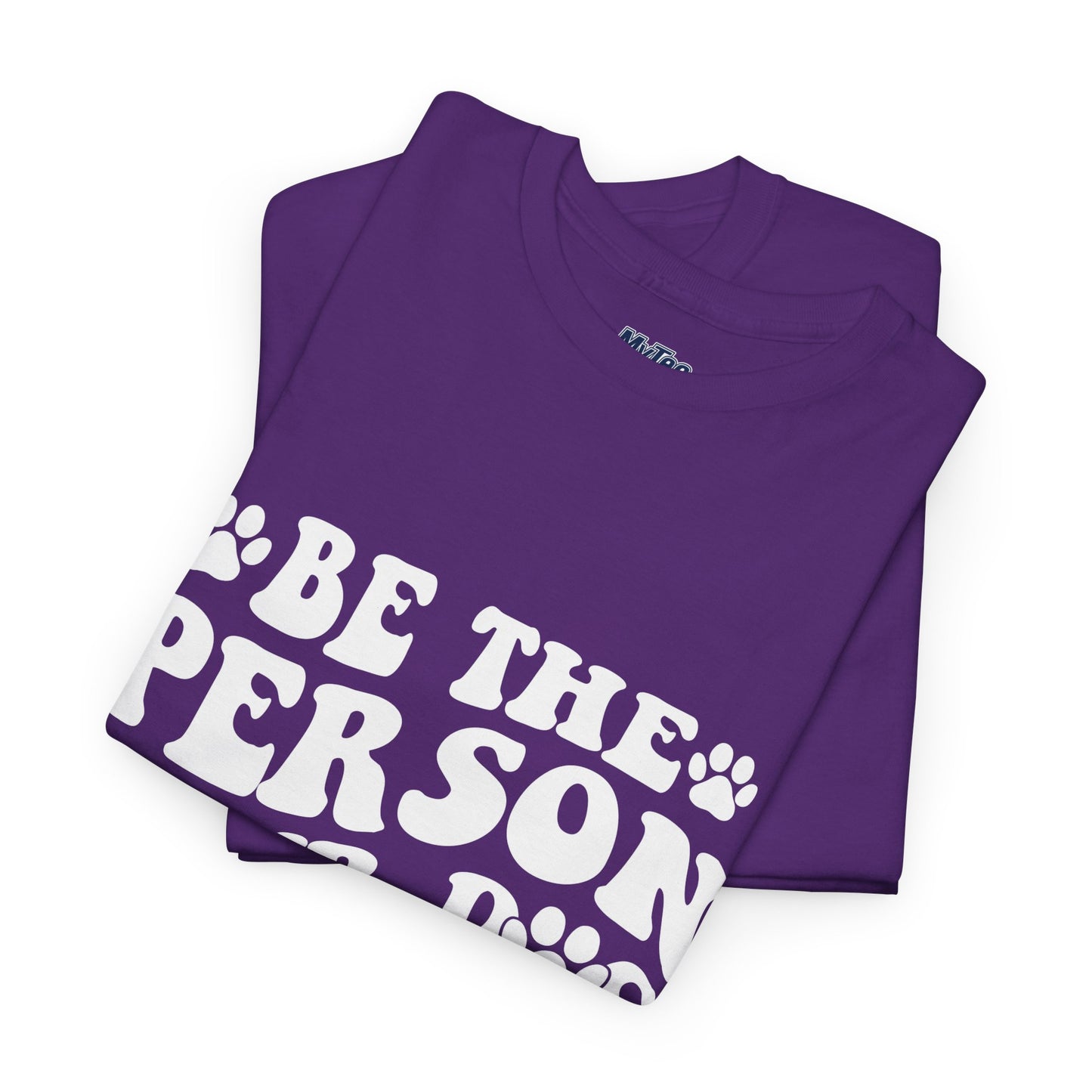 Be The Person Your Dog Thinks You Are Cotton Unisex T-Shirt | Cute Gift For Pet Owners