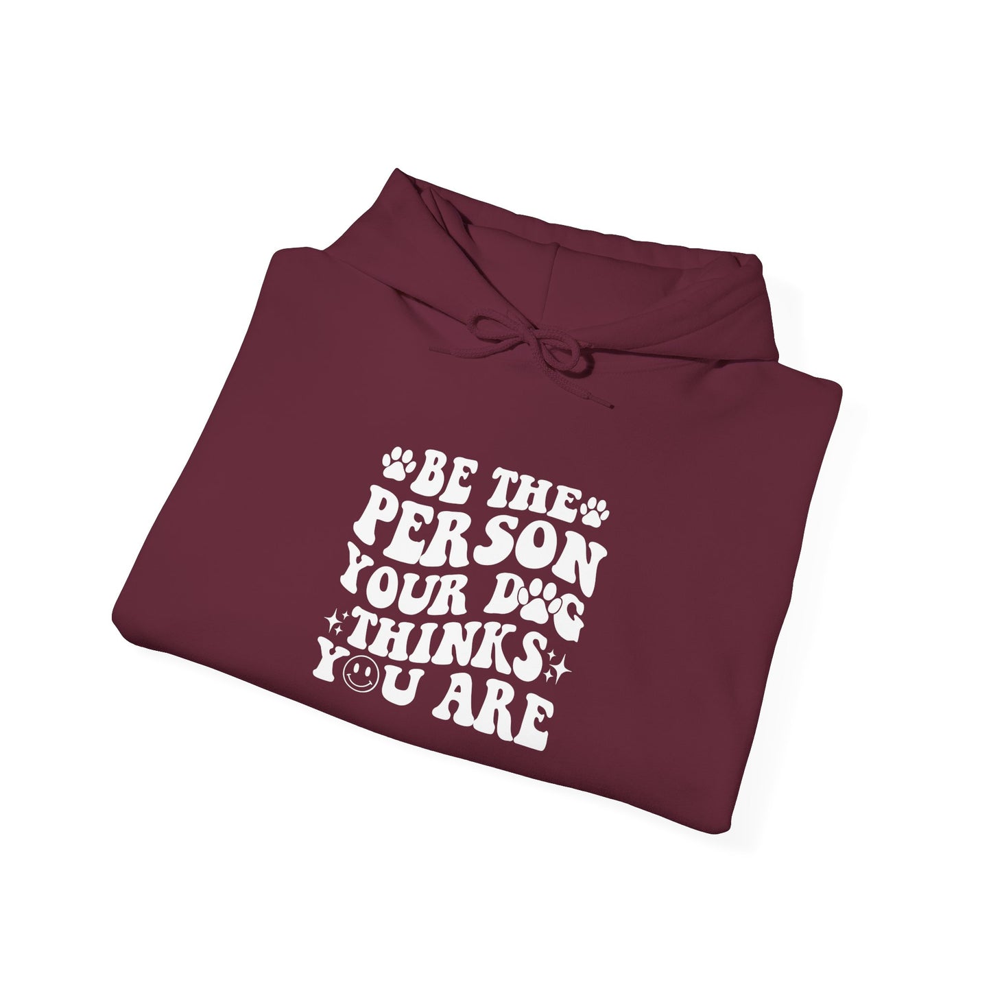 Be the Person Your Dog Thinks You Are' Cozy Pet Unisex Hoodie