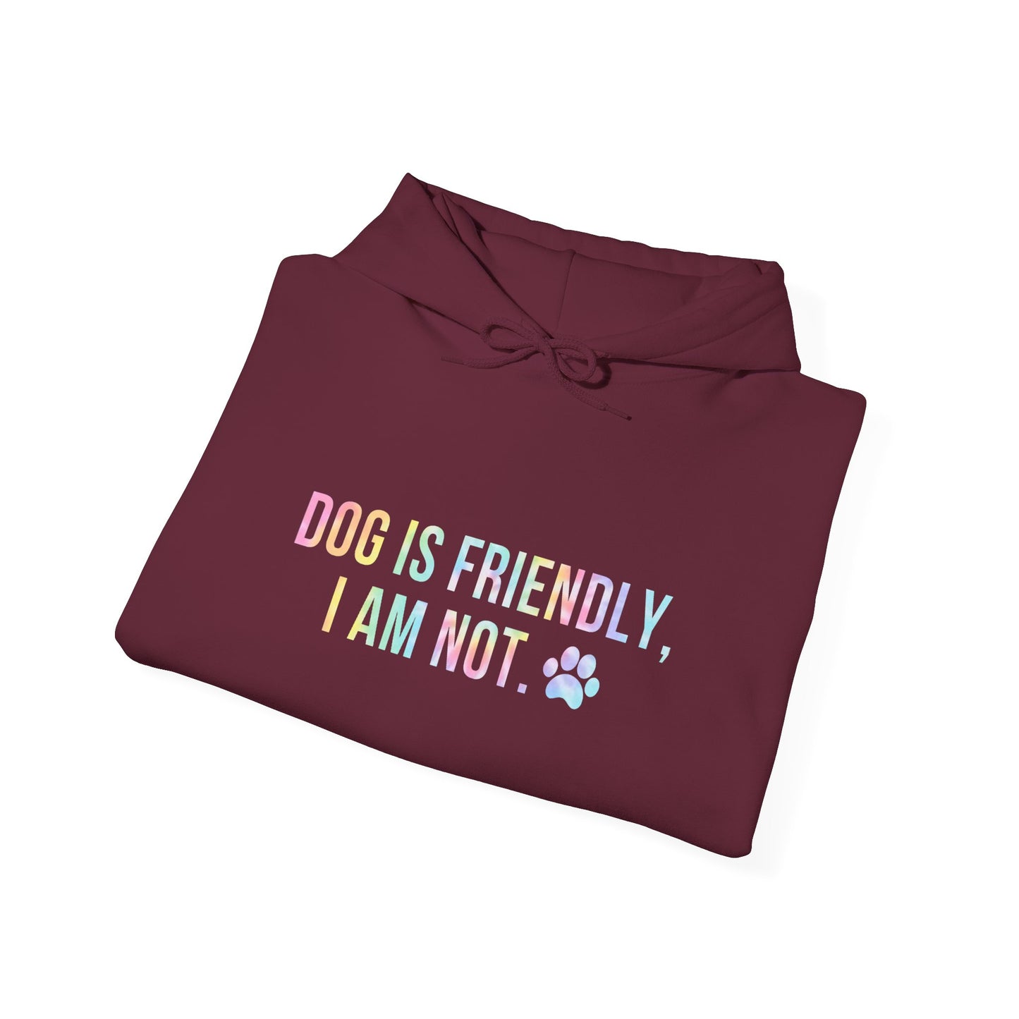 Dog Is Friendly I'm Not Unisex Hoodie | Funny Dog Apparel