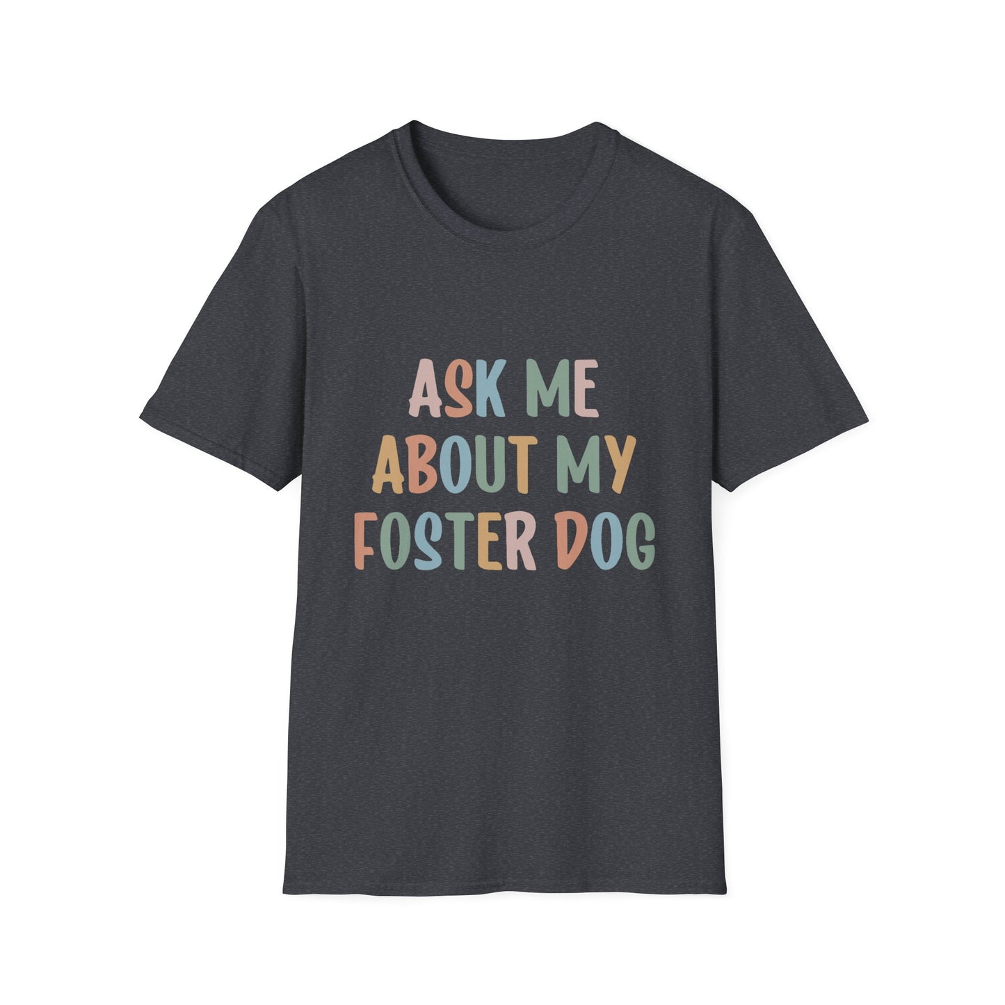 Ask Me About My Foster Dog T-Shirt