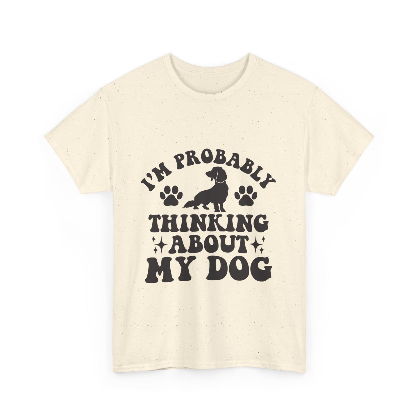 I’m Probably Thinking About My Dog Cotton T-shirt