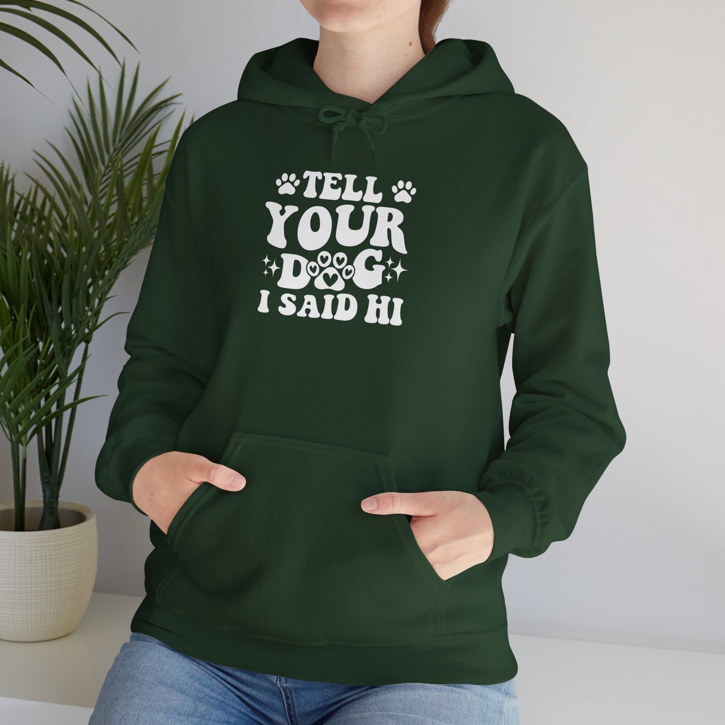 Tell Your Dog I Said Hi' Unisex Hoodie