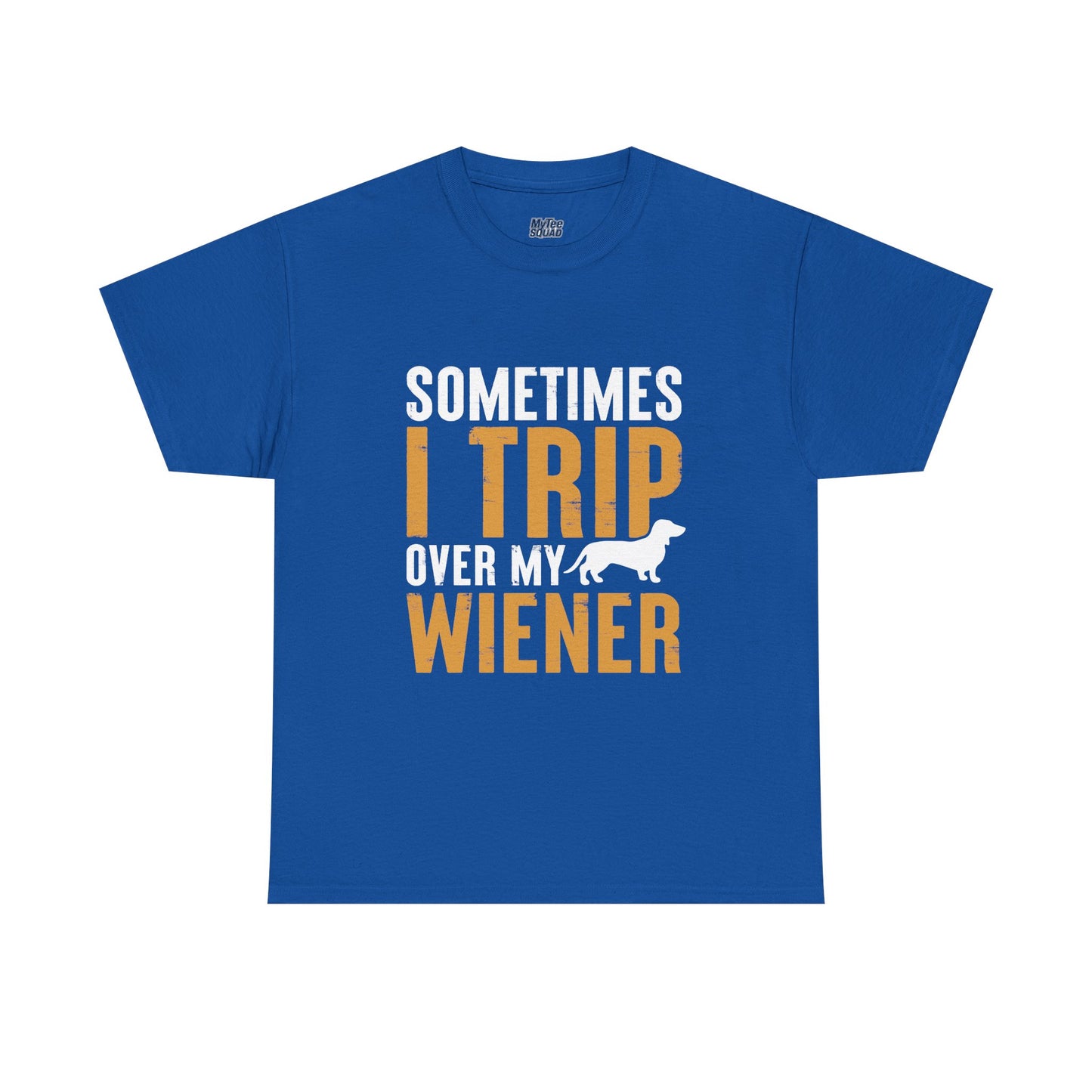 Sometimes I Trip OVer My Wiener Unisex T-Shirts