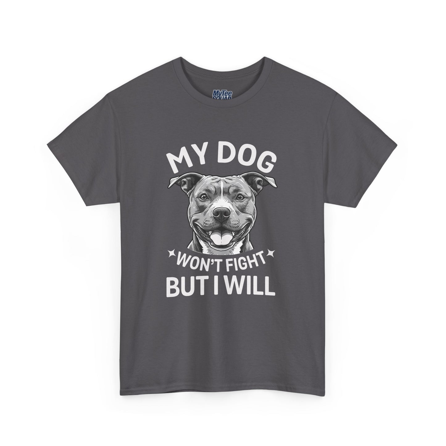 My Dog Won't Fight But I Will Unisex Heavy Cotton T-Shirt | Pet Owner Gift