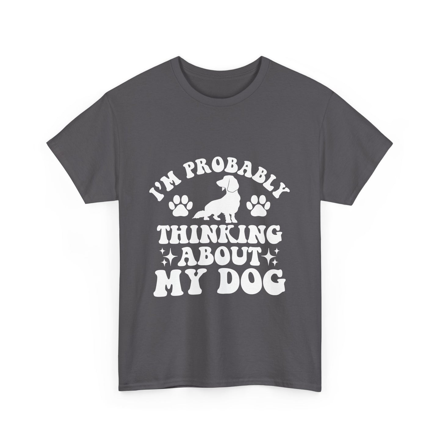 I’m Probably Thinking About My Dog Cotton T-shirt