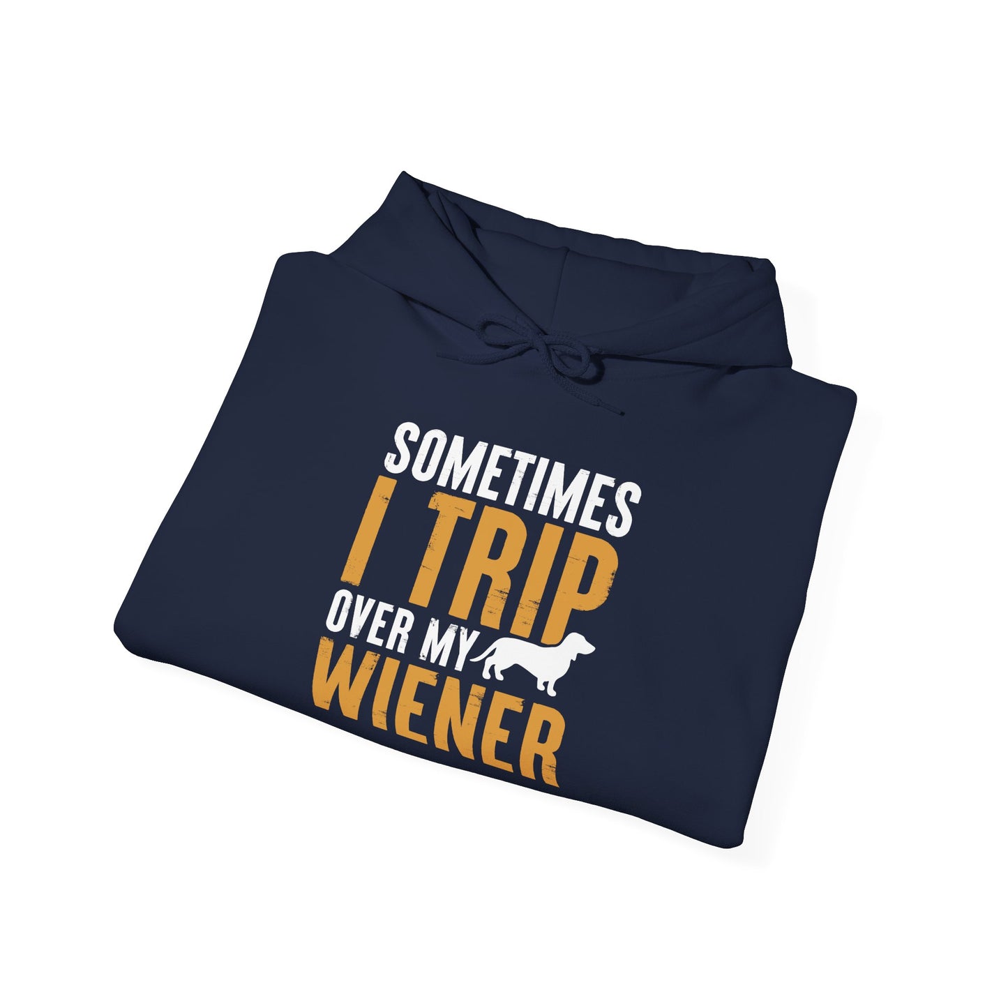 Sometimes I Trip Over My Wiener Unisex Hoodie