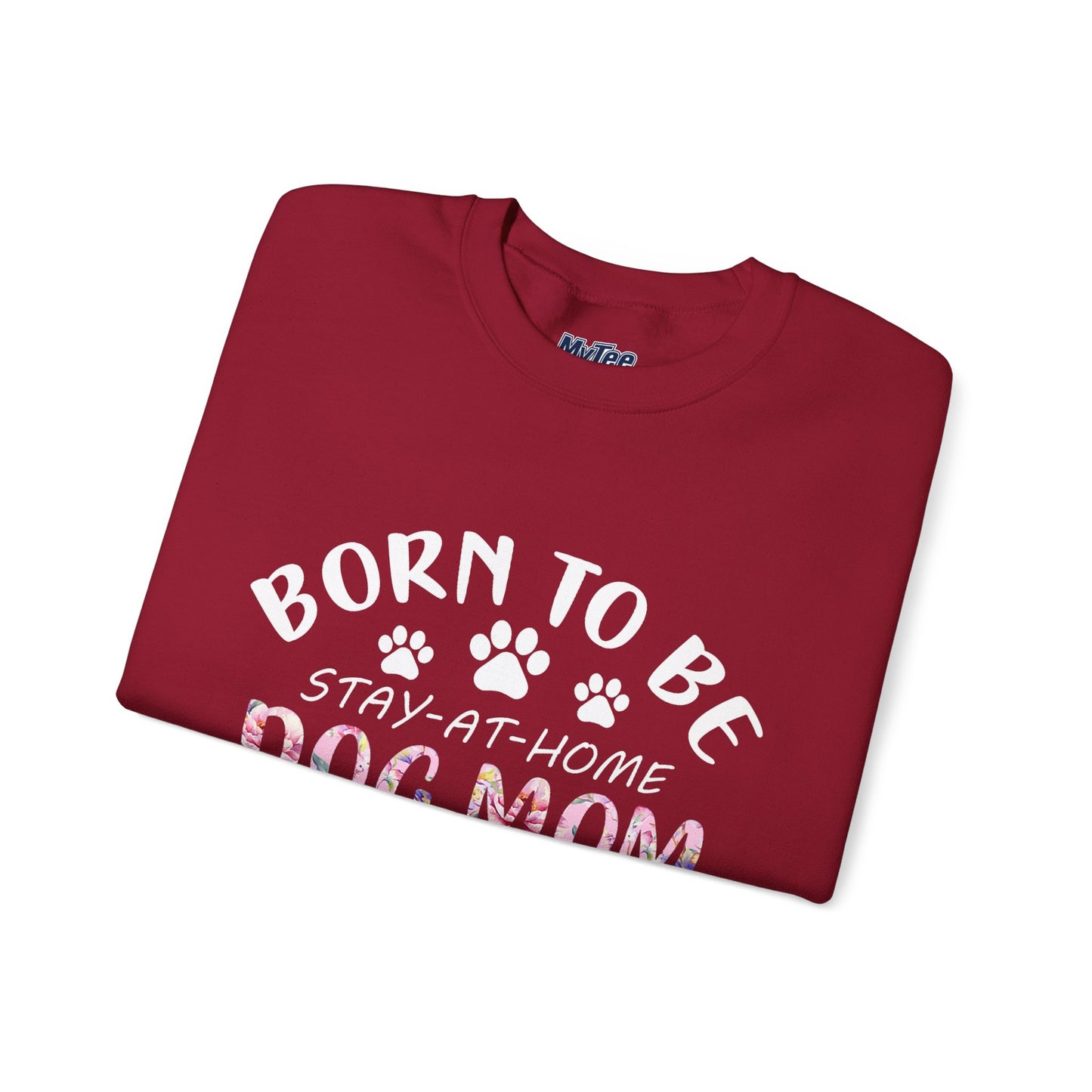 Born To Be Stay-At-Home Dog Mom, Forced To Go To Work Unisex Sweatshirt